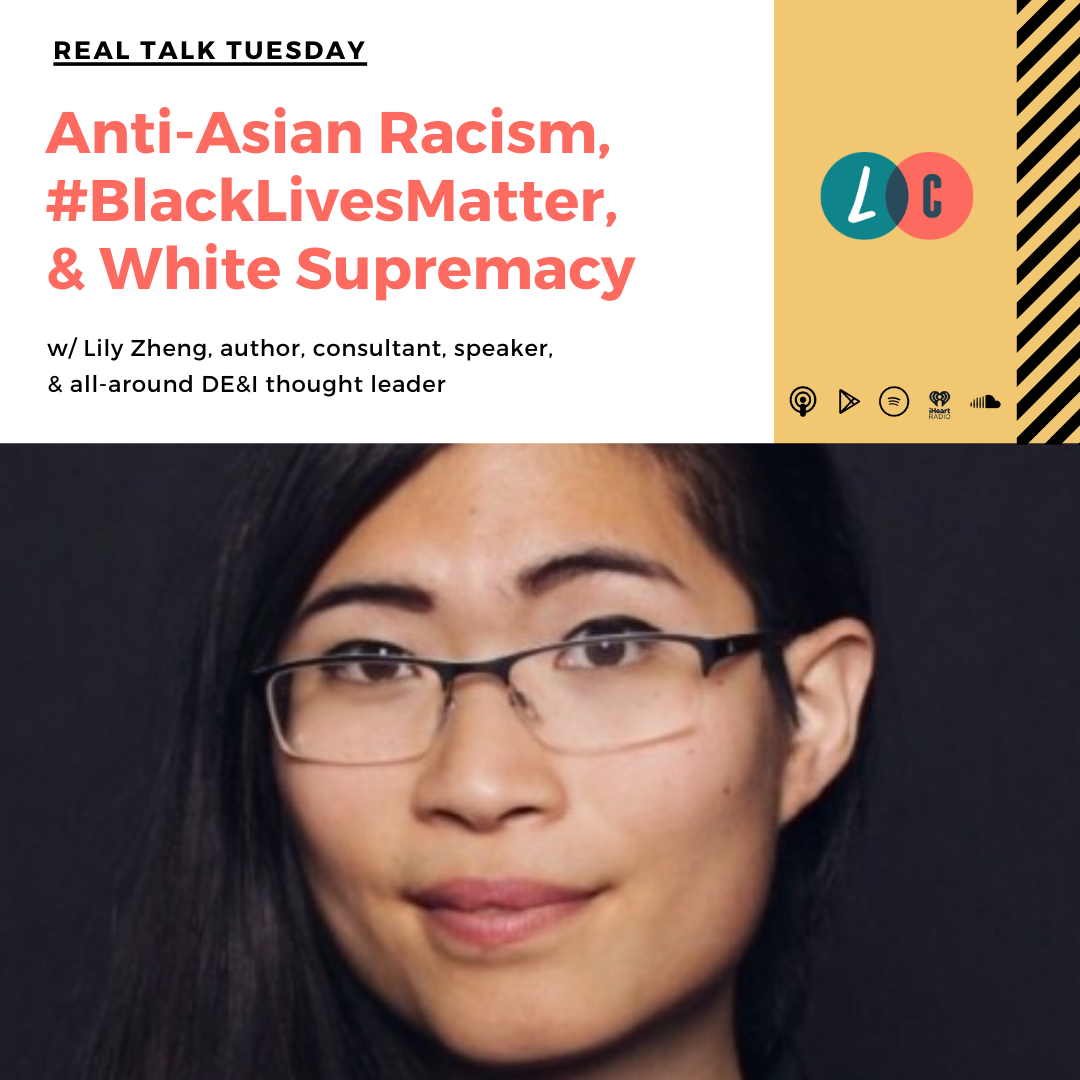 Anti-Asian Racism, #BlackLivesMatter, & White Supremacy (w/ Lily Zheng) episode artwork