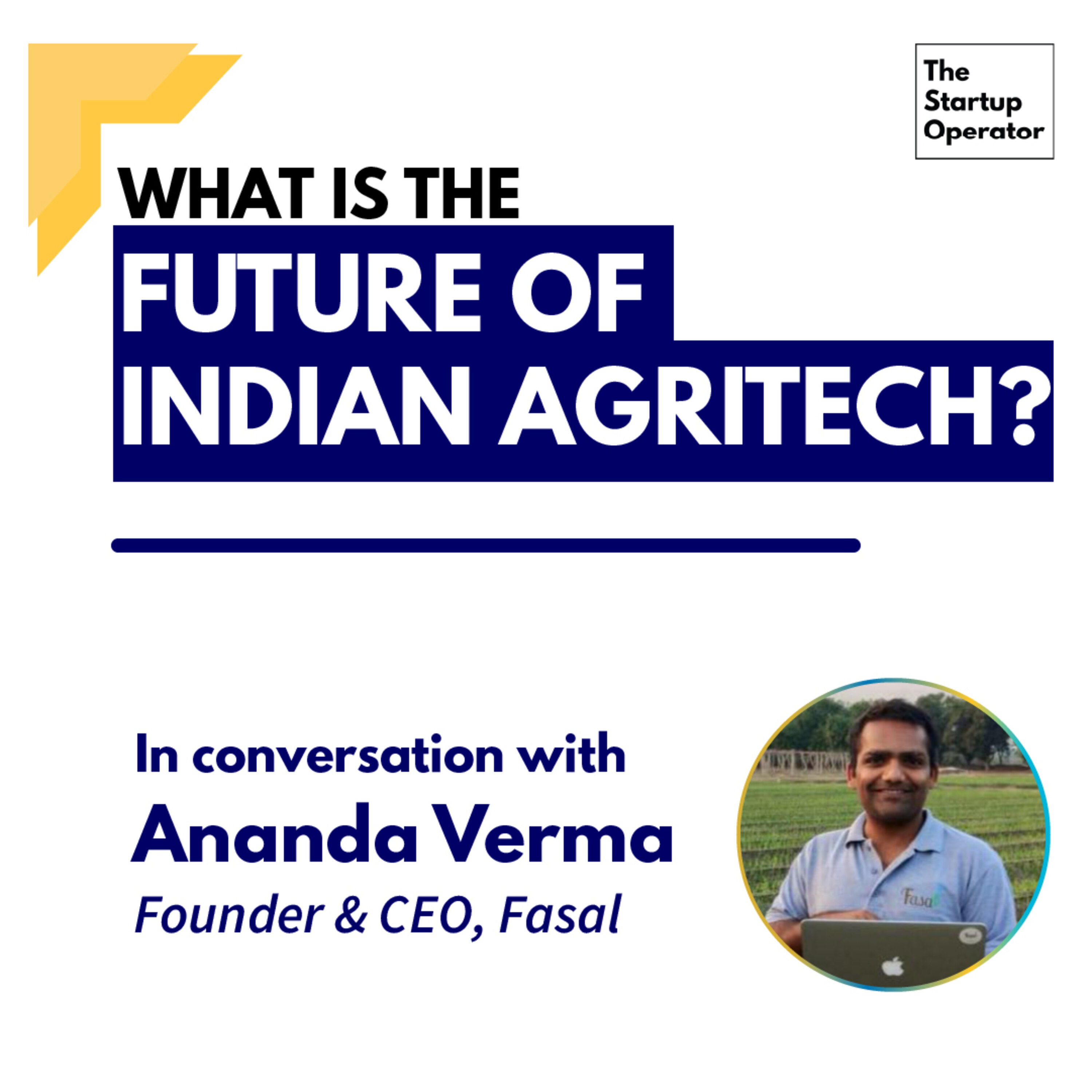 EP 61 : What is the future of Indian Agritech? | Ananda Verma (Co-founder & CEO, Fasal) episode artwork