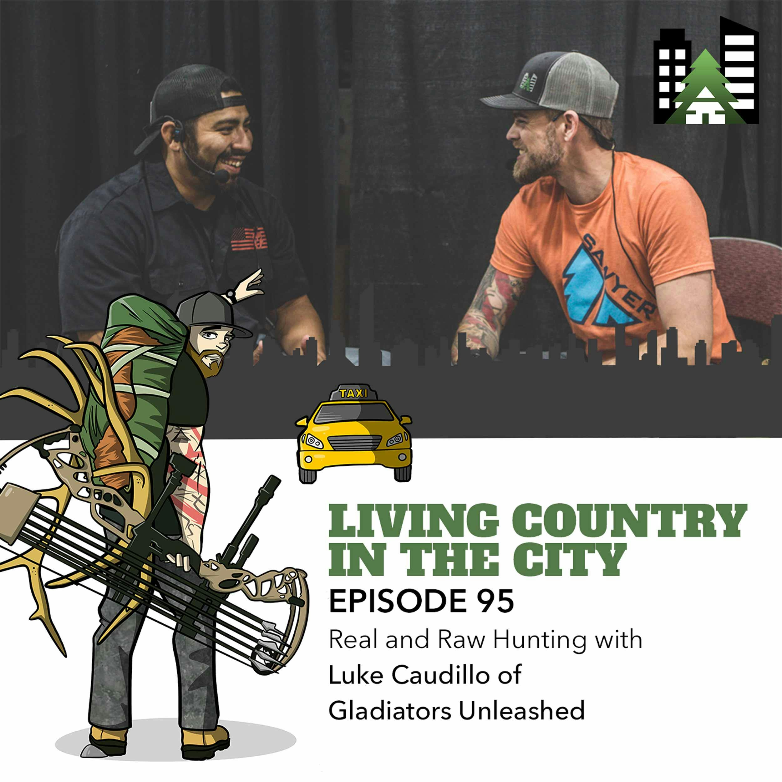 Ep 95 - Real and Raw Hunting with Luke Caudillo of Gladiators Unleashed