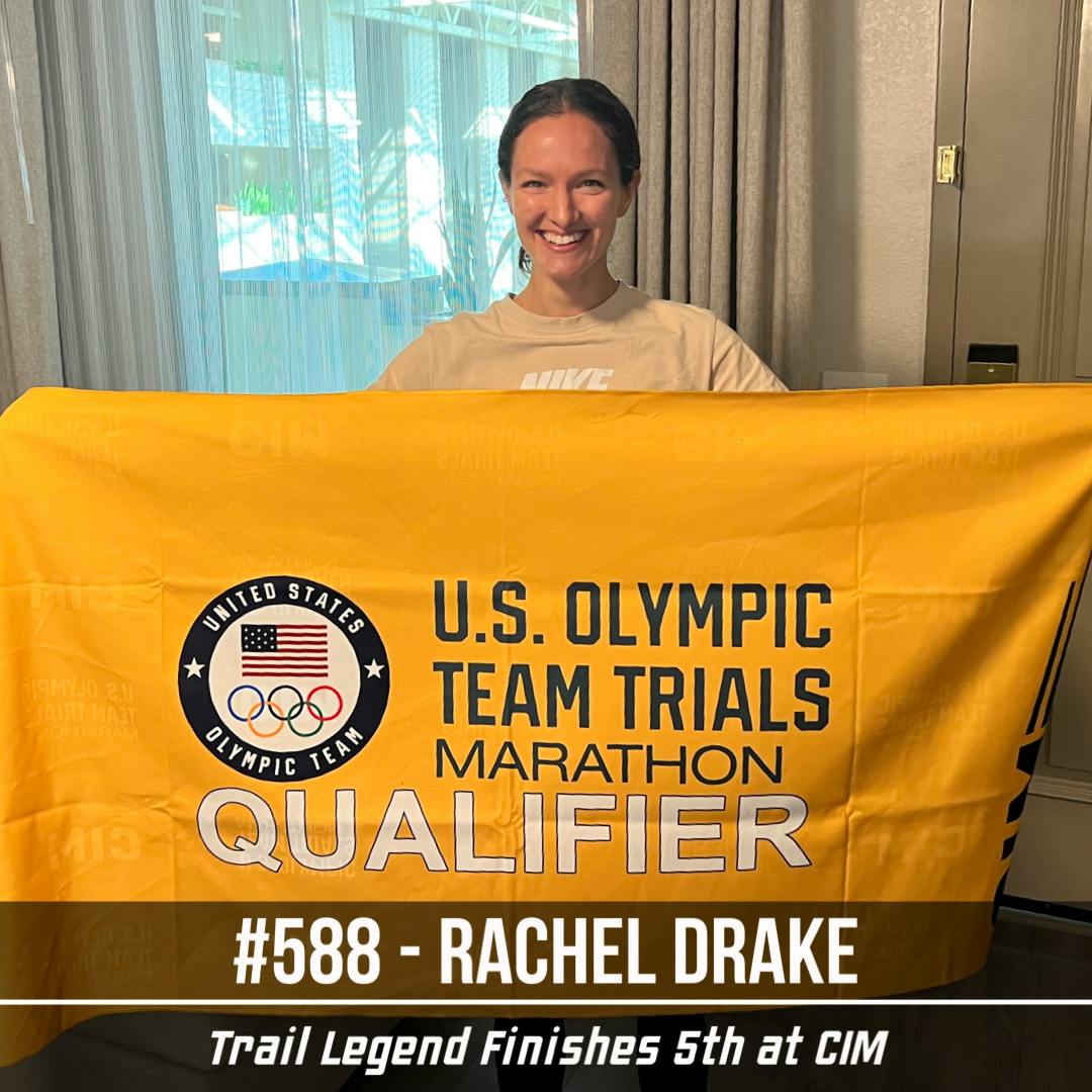 #588 - Rachel Drake: Trail Legend Finishes 5th and Nabs 2nd OTQ at CIM