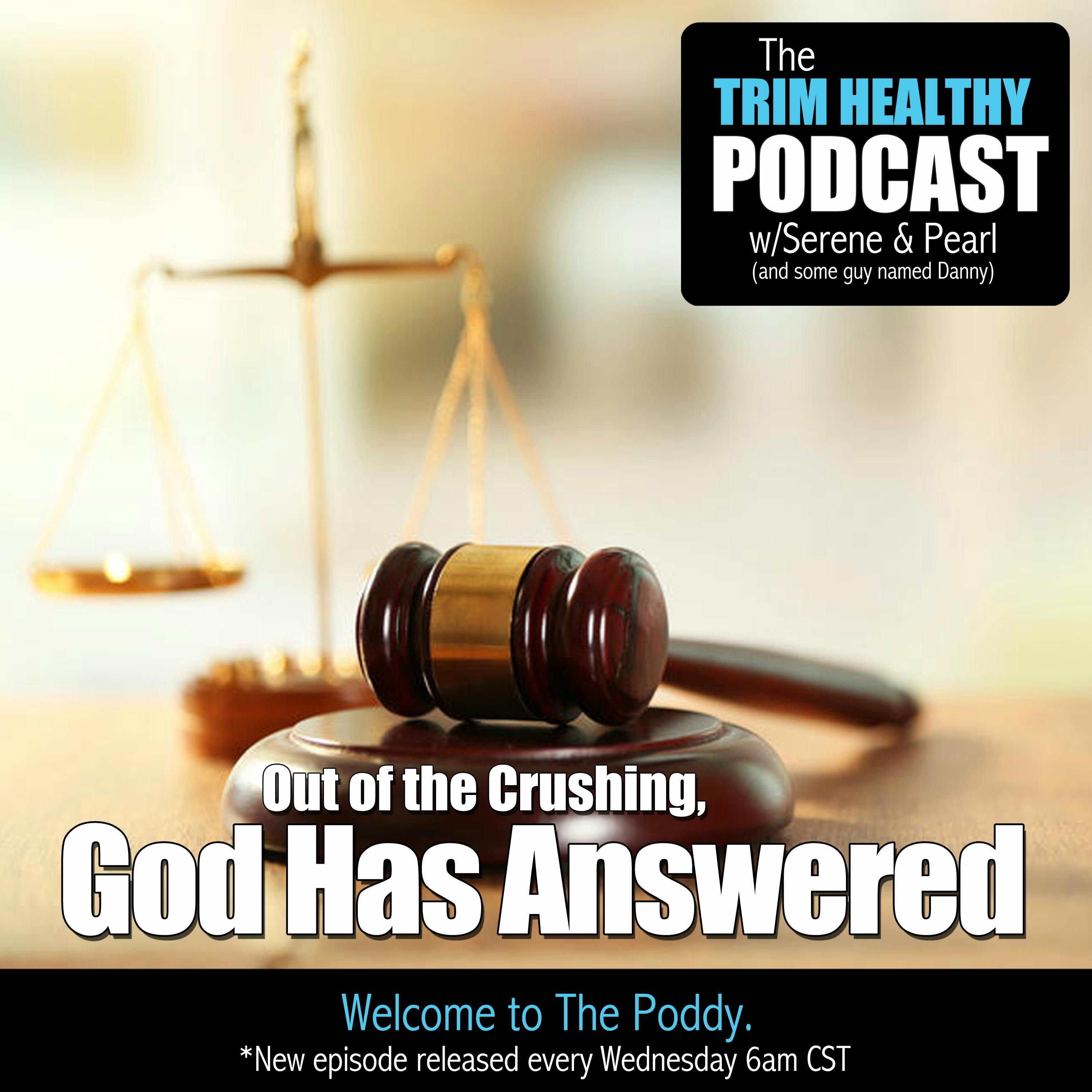 Ep. 142: Out of the Crushing, God Has Answered