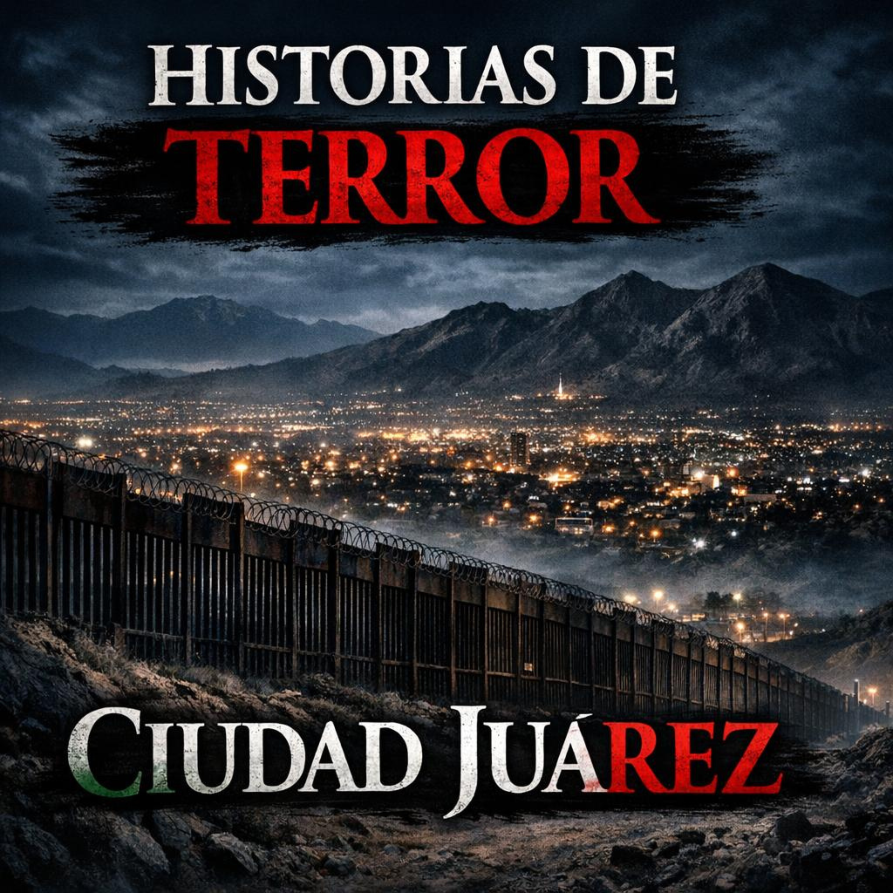 HISTORIAS DE TERROR EN CIUDAD JUÁREZ MÉXICO que no te dejarán dormir episode artwork