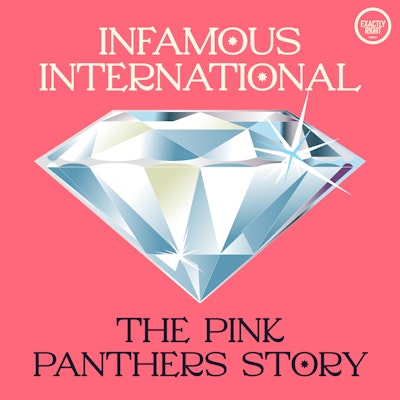 Infamous International: The Pink Panthers Story — EXACTLY RIGHT