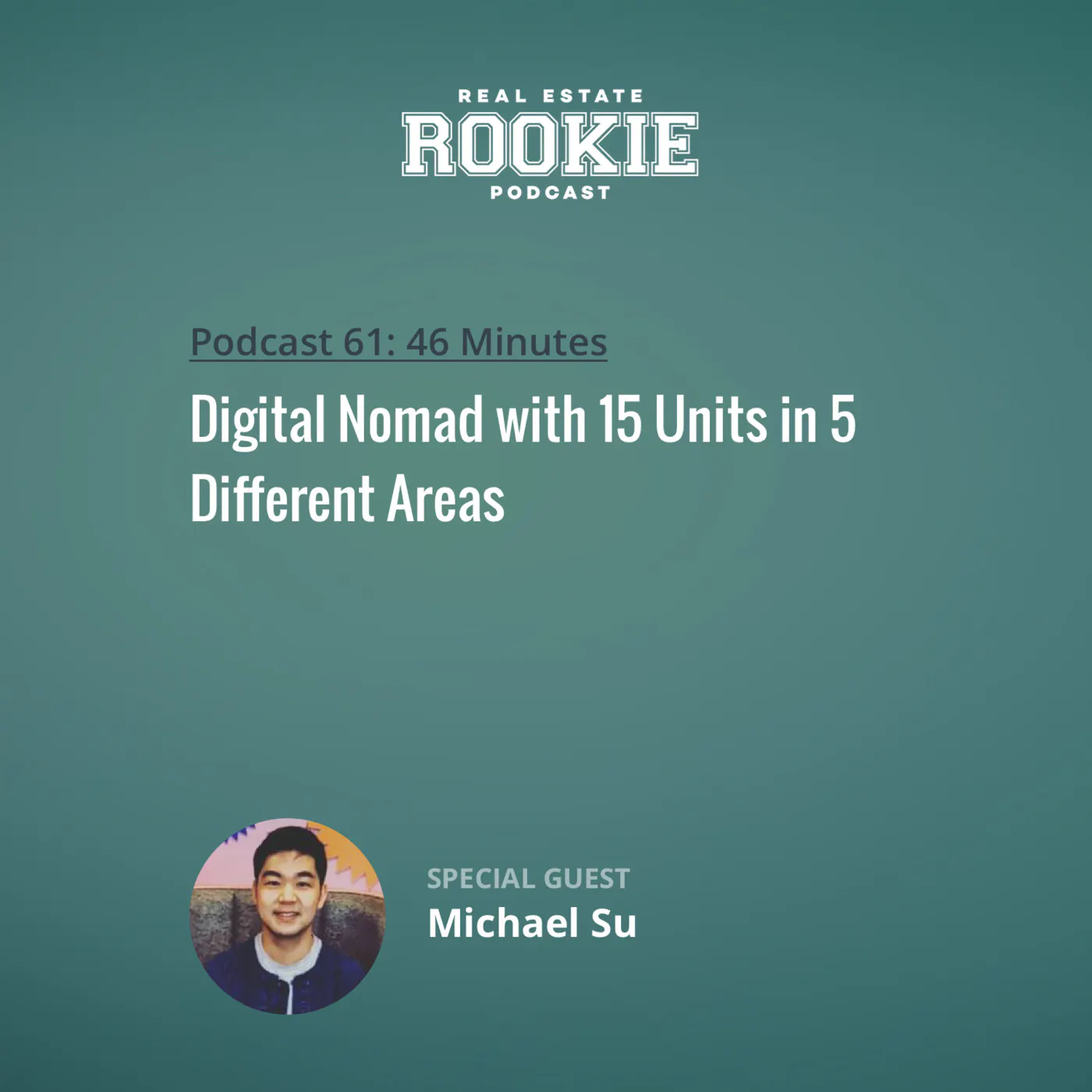 61: Digital Nomad with 15 Units in 5 Different Areas with Michael Su