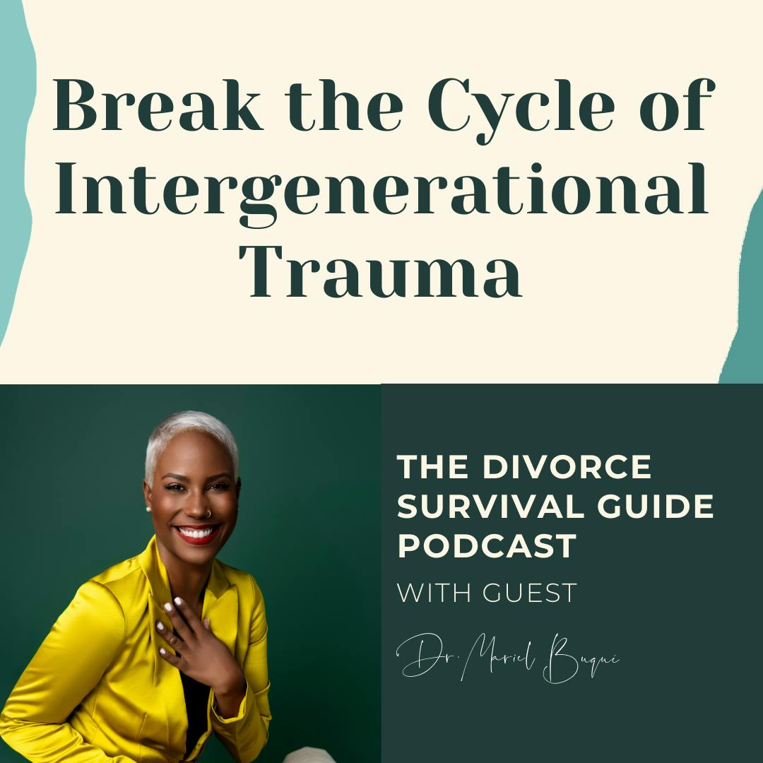Episode 247: Break the Cycle of Intergenerational Trauma with Dr. Mariel Buqué