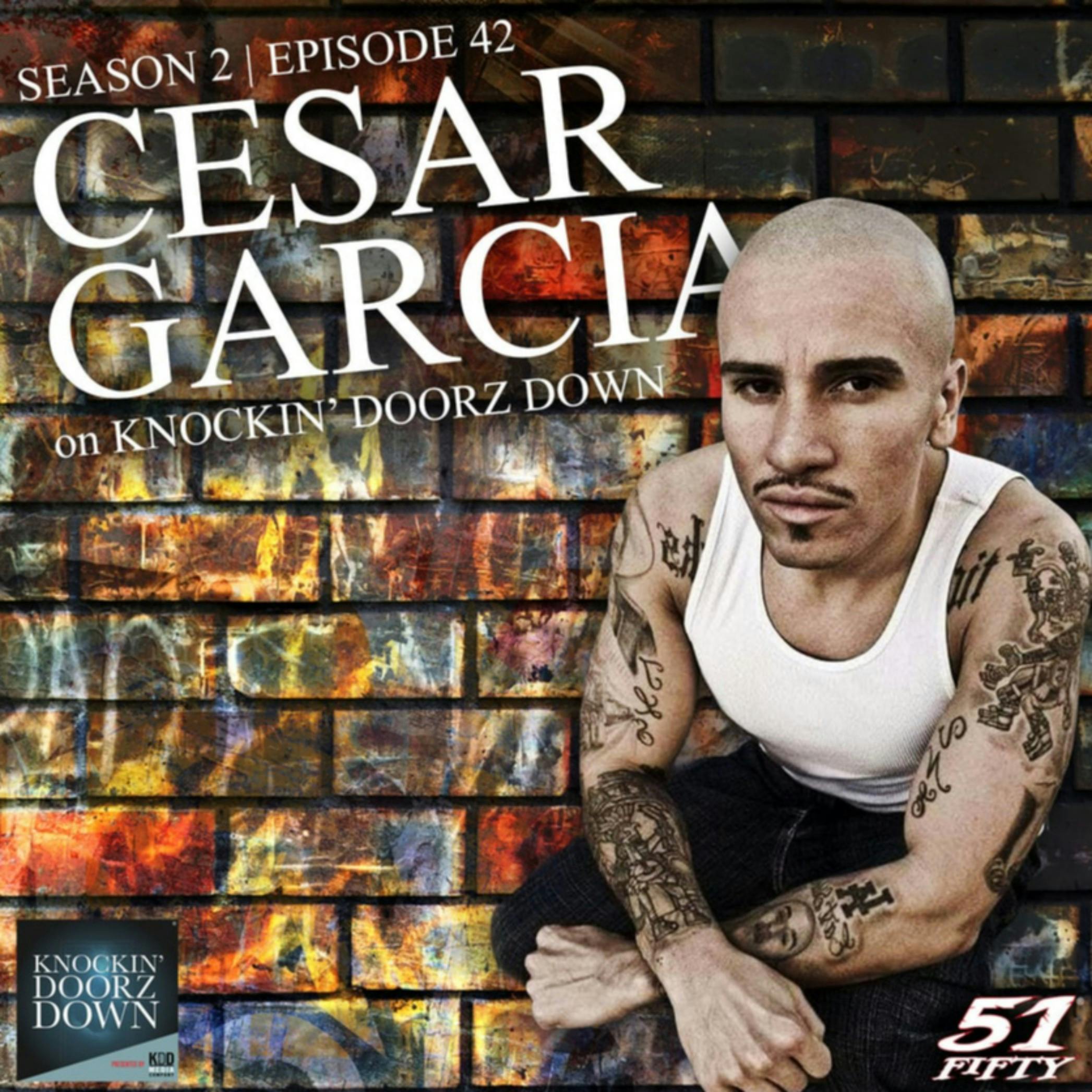 Cesar Garcia | Gang Life, Drugs, Redemption, Breaking Bad, Fast and The Furious, Forgiveness, Actor & Advocate