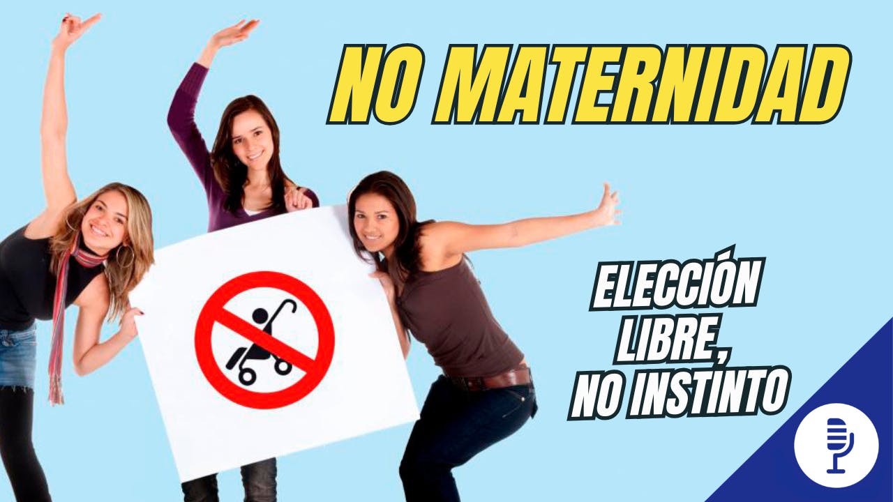 No maternidad: elección libre, no instinto No maternidad: elección libre, no instinto
