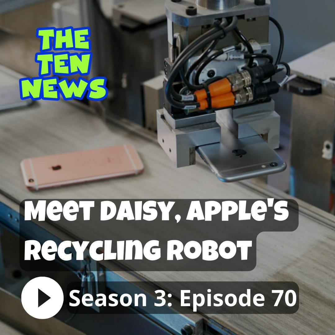 Meet Daisy, Apple’s Recycling Robot 🤖