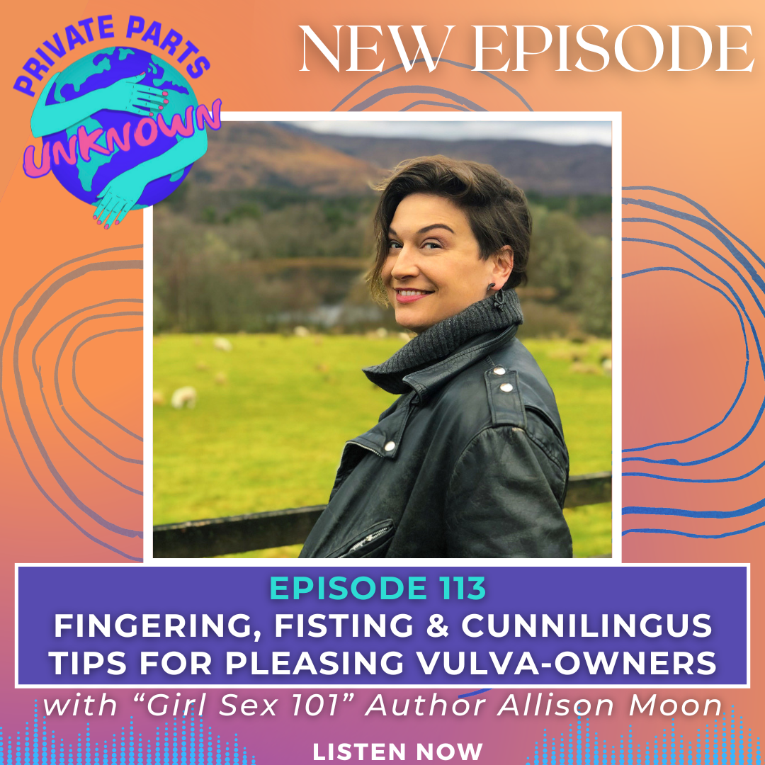 Fingering, Fisting & Cunnilingus Tips for Pleasing Vulva-Owners with “Girl Sex 101” Author Allison Moon