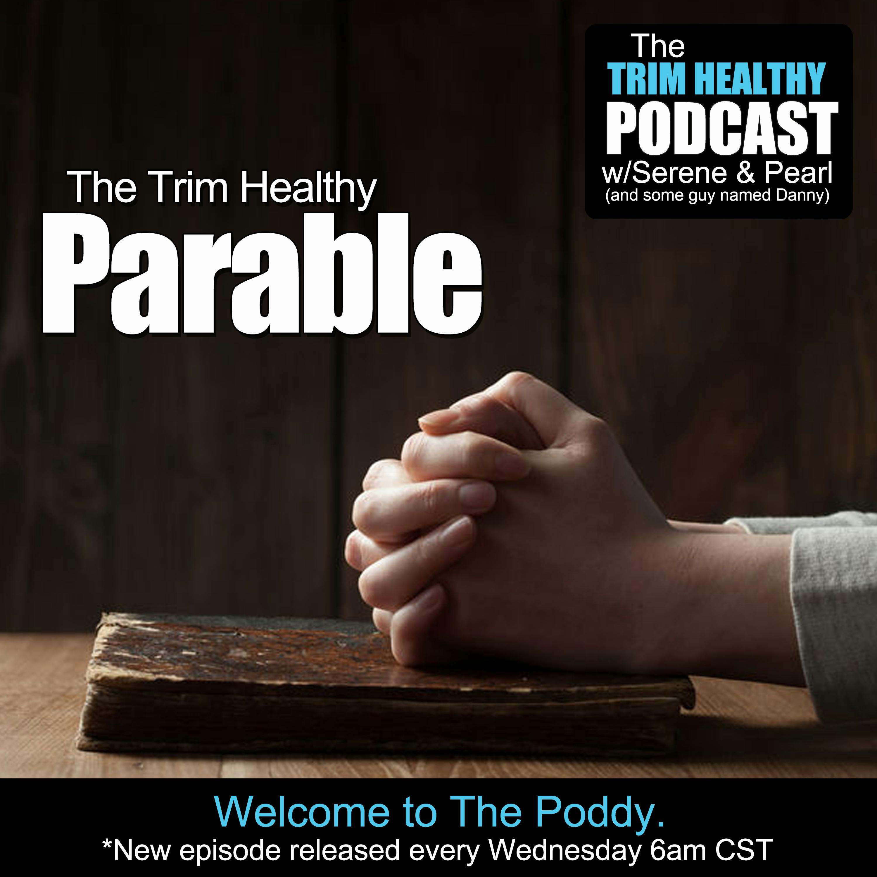 Ep 167: The Trim Healthy Parable