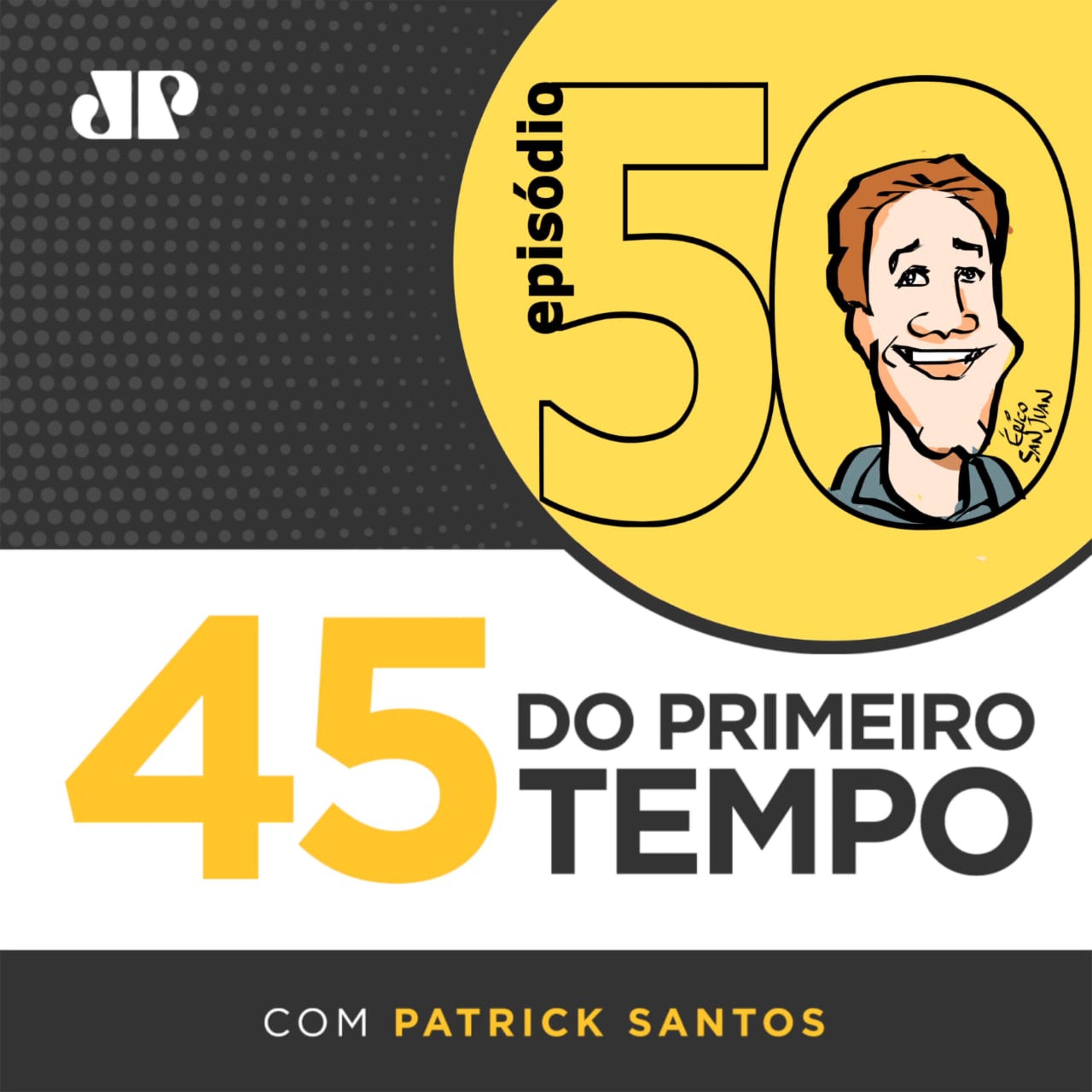 Episódio 50 - Eu e os meus 45 Do primeiro tempo episode artwork