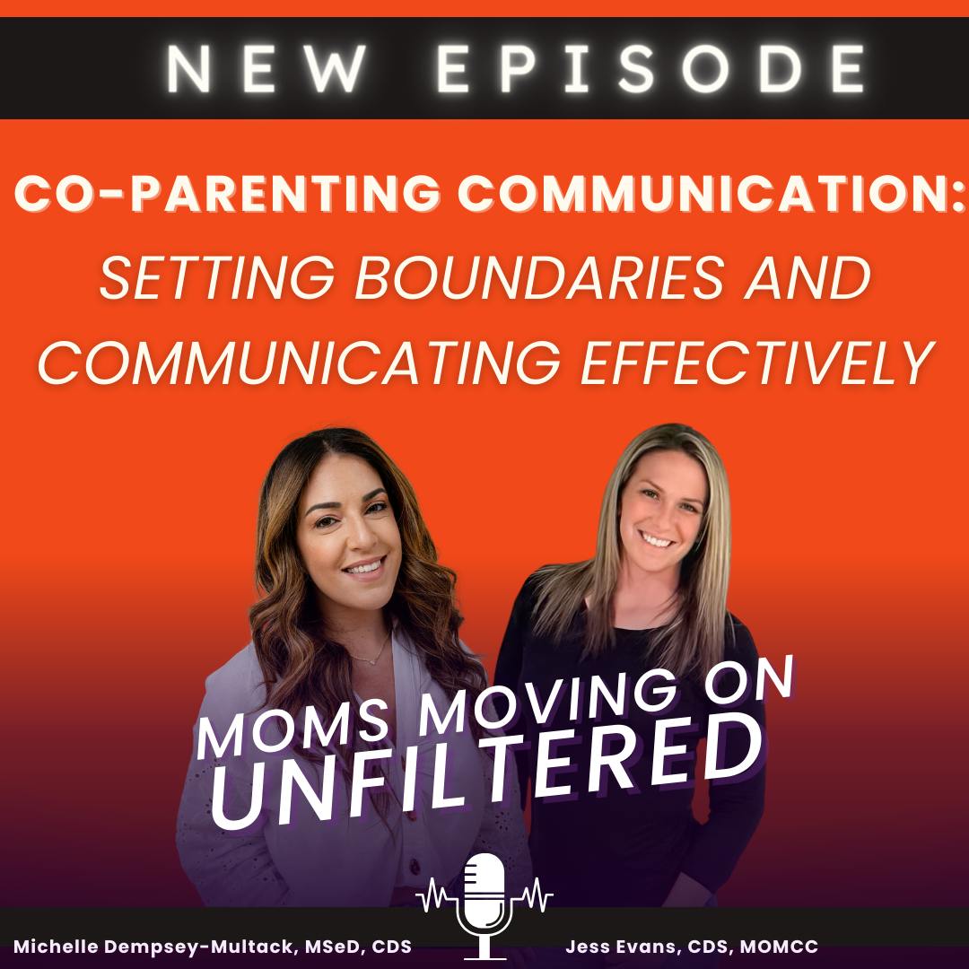 Moms Moving On (Unfiltered): Co-Parenting Communication: Setting Boundaries and Communicating Effectively; with co-host Jess Evans