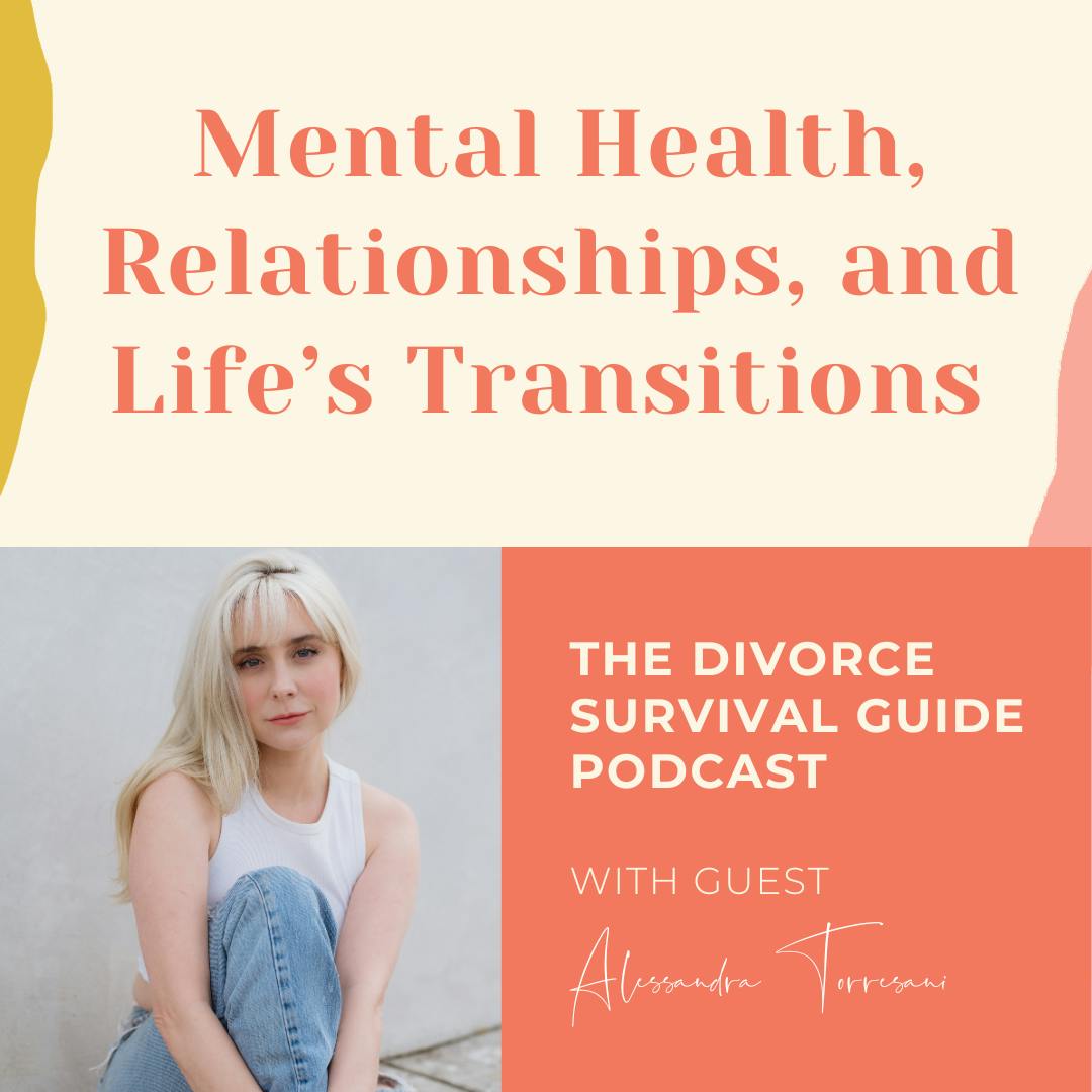 Episode 246: Mental Health, Relationships, and Life’s Transitions with Alessandra Torresani