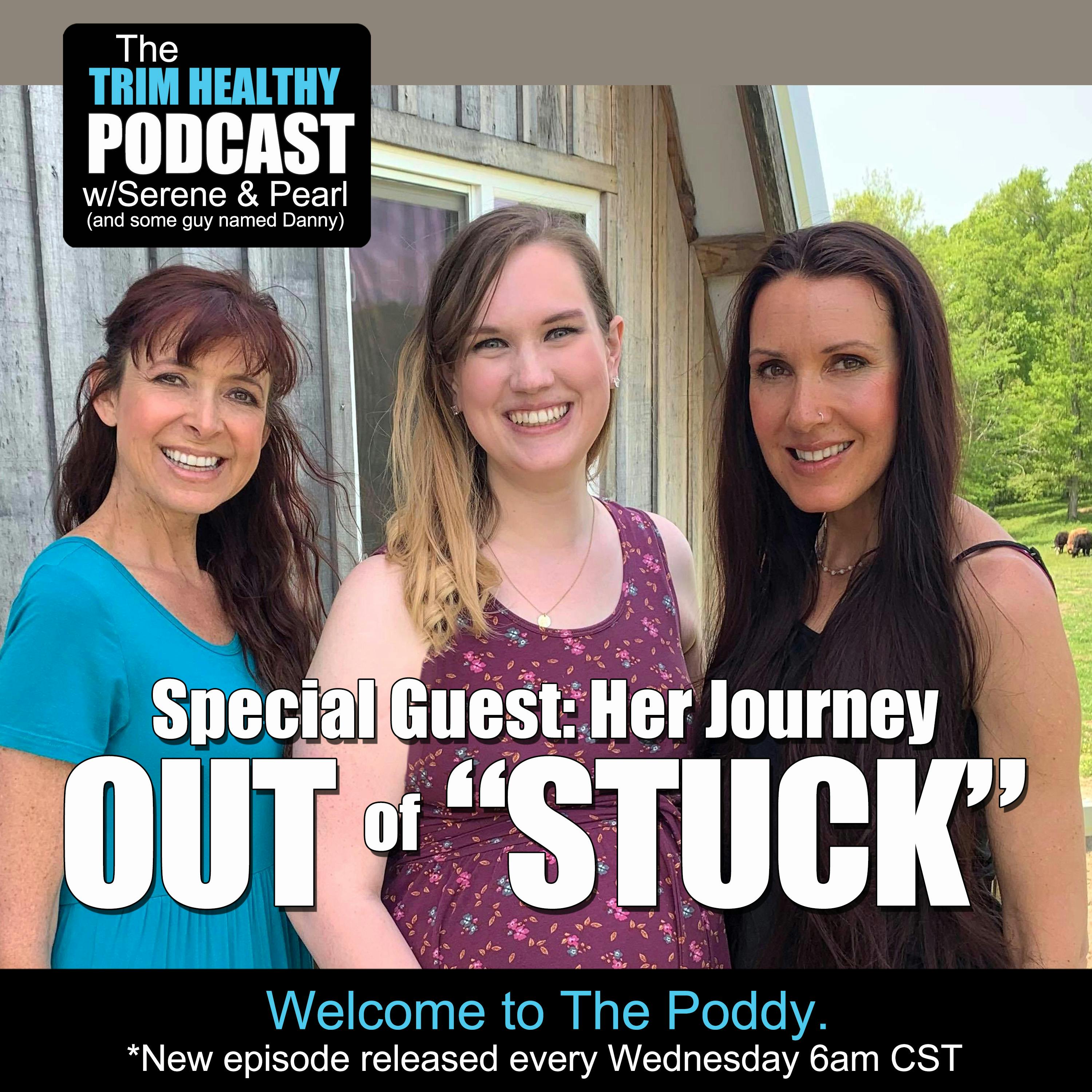 Ep 226: Special Guest: Her Journey Out Of ”Stuck”