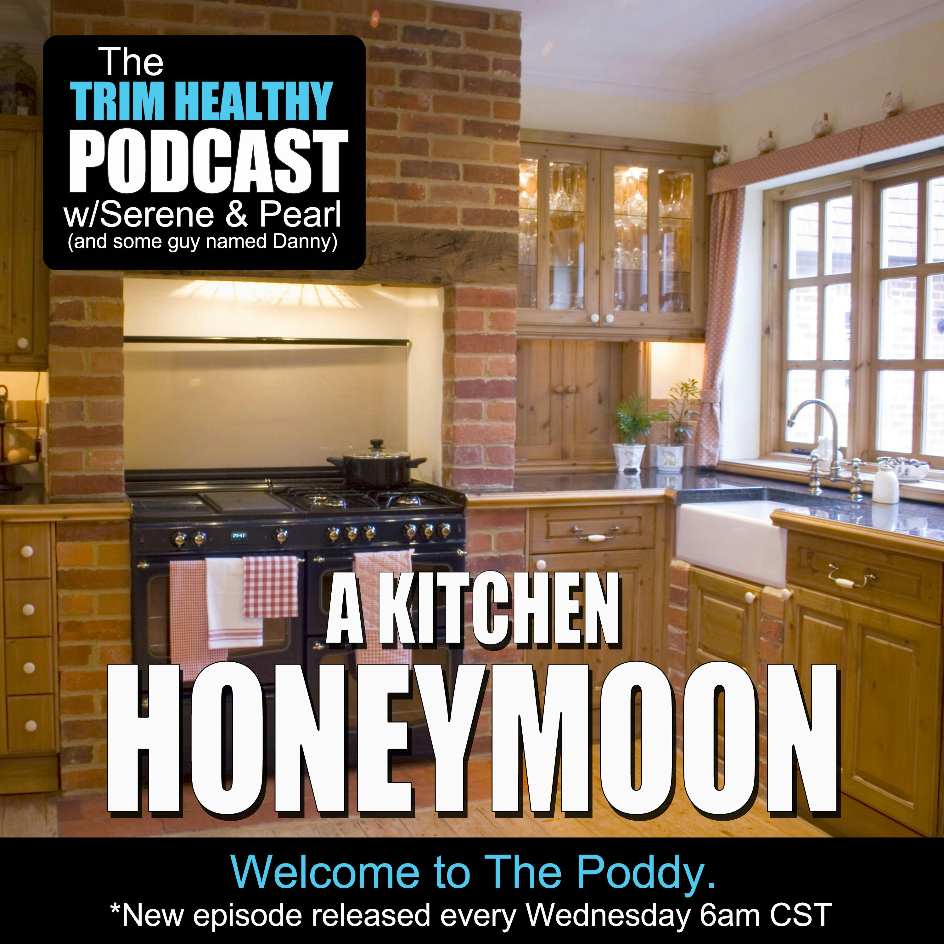 Ep 249: A Kitchen Honeymoon