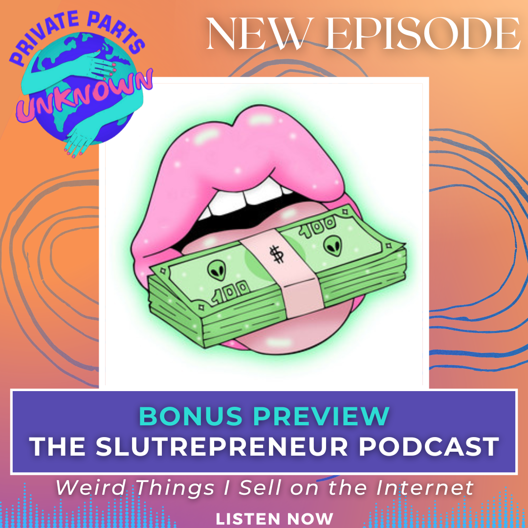 From The Slutrepreneur Podcast: Weird Things I Sell on the Internet