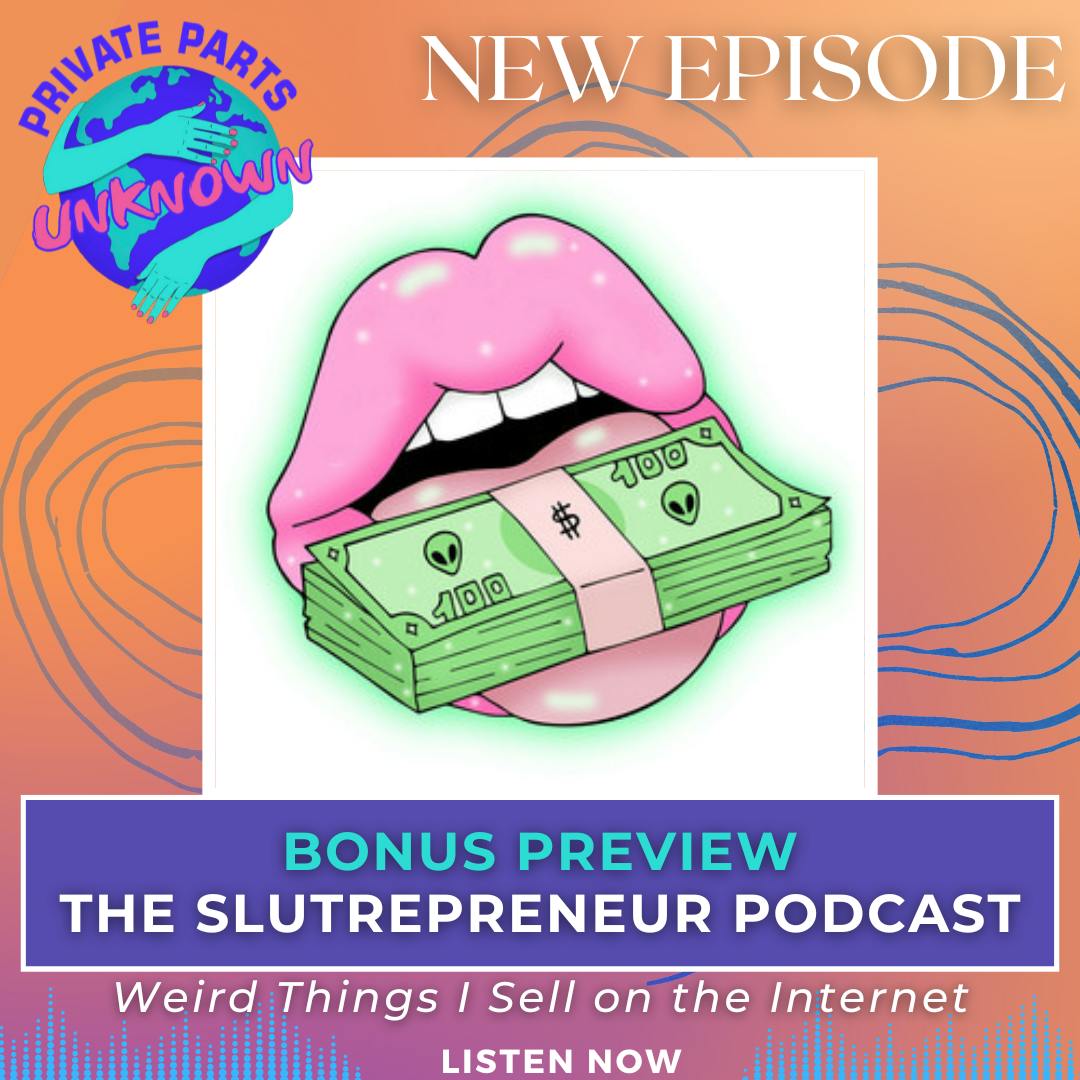 From The Slutrepreneur Podcast: Weird Things I Sell on the Internet