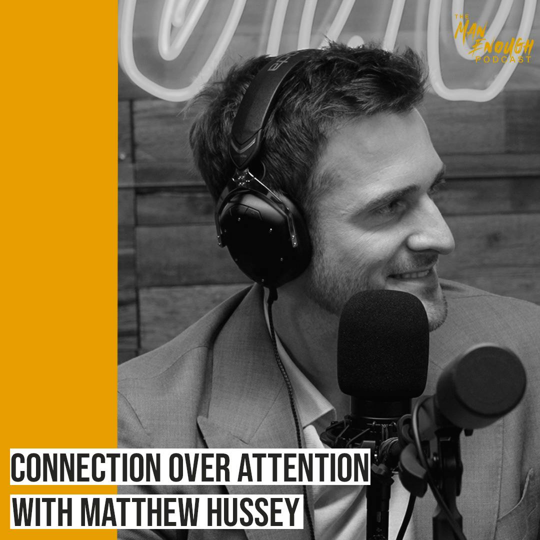 Modern Dating: Choosing Connection Over Attention With Matthew Hussey