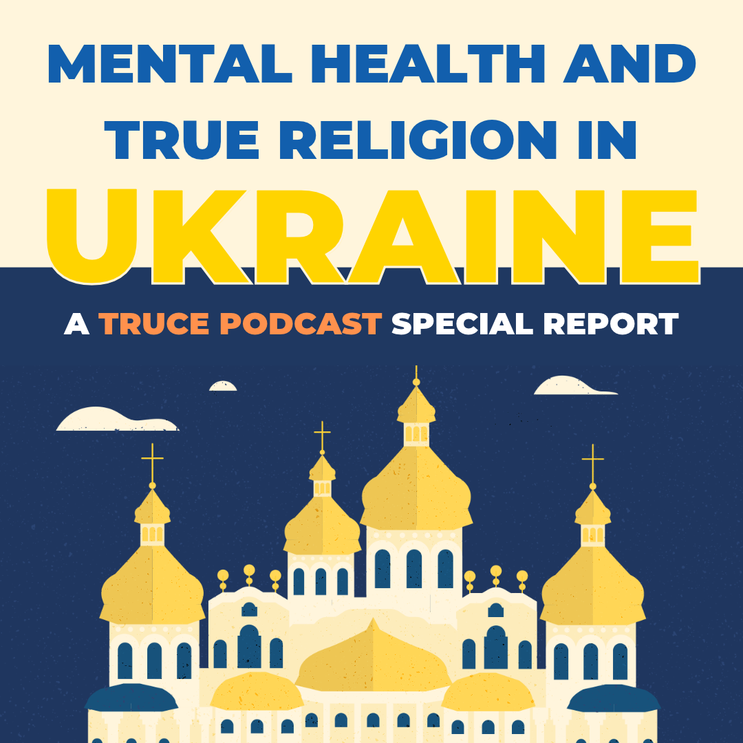 Mental Health and True Religion in Ukraine episode artwork