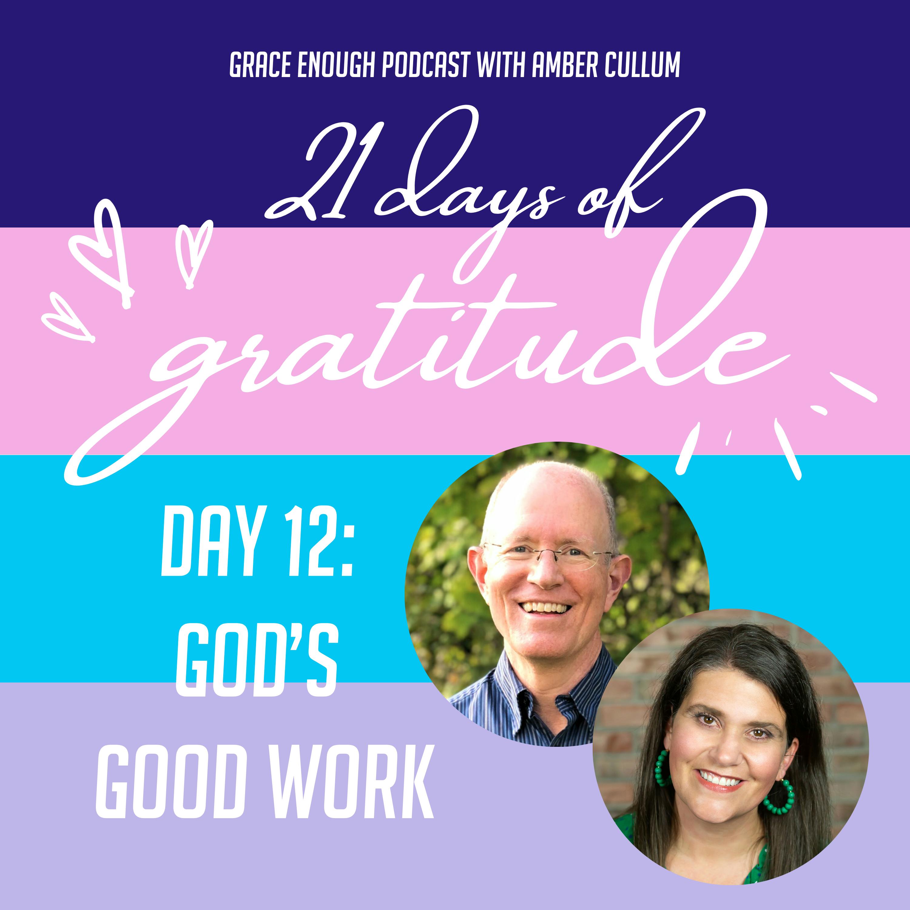 12/21 Days of Gratitude: God’s Good Work feat. James Early