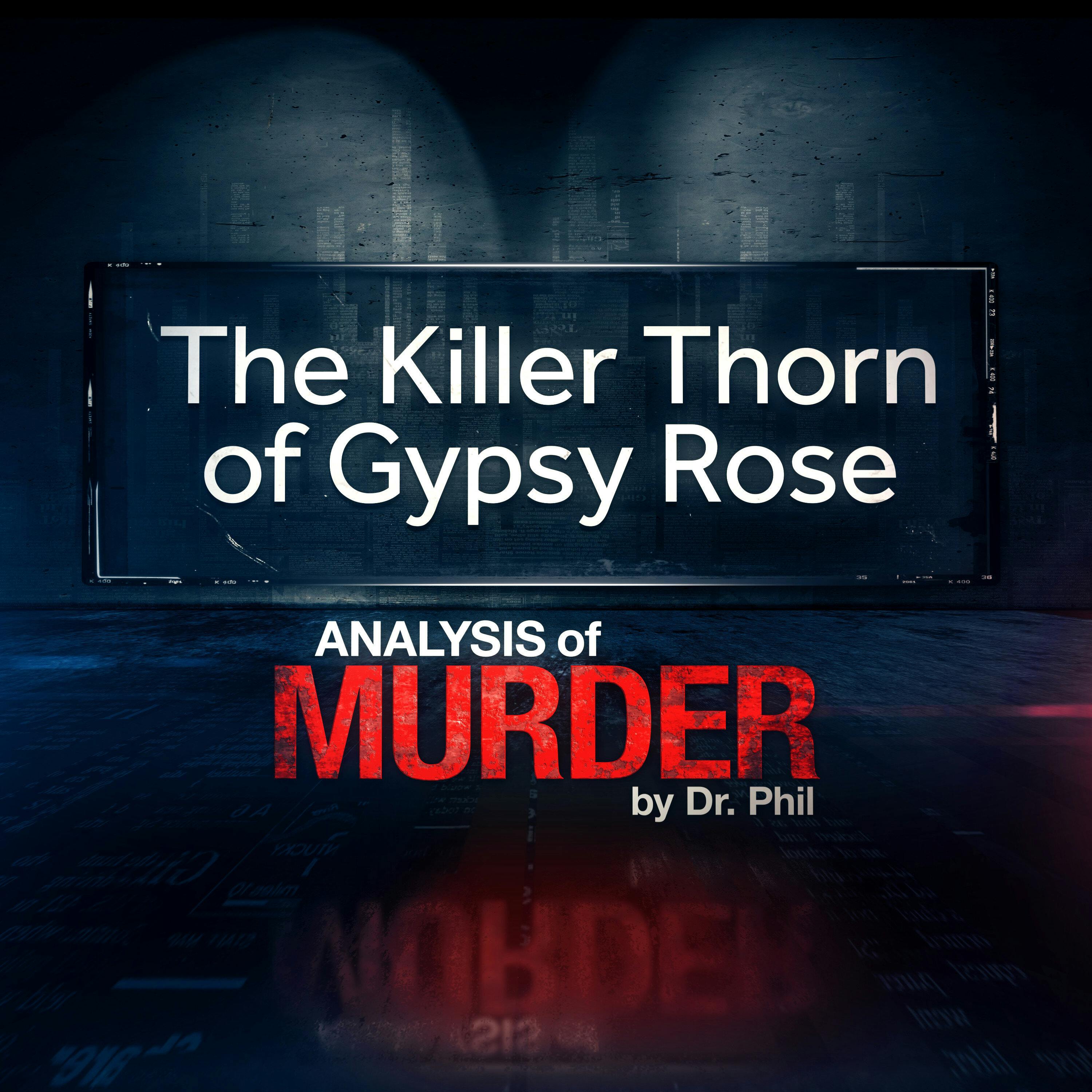 S1E5: The Killer Thorn of Gypsy Rose: Analysis of Murder by Dr Phil