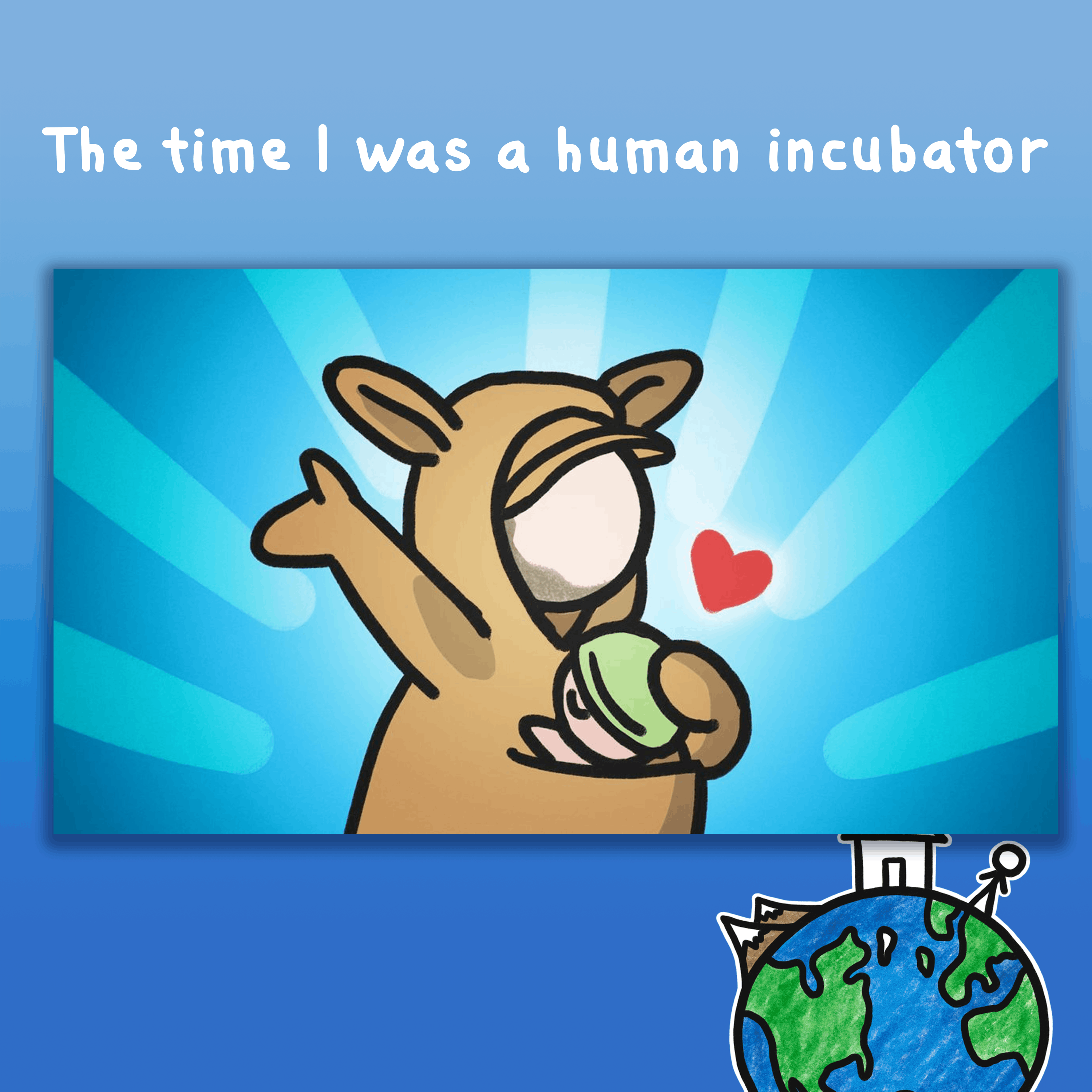The time I was a human incubator The time I was a human incubator