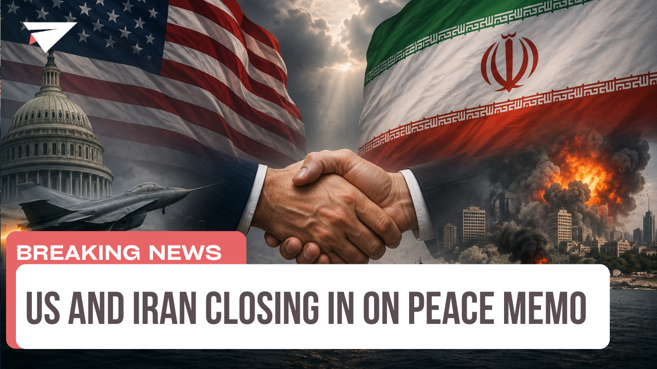 US and Iran Closing In on Peace Memo, Breaking News