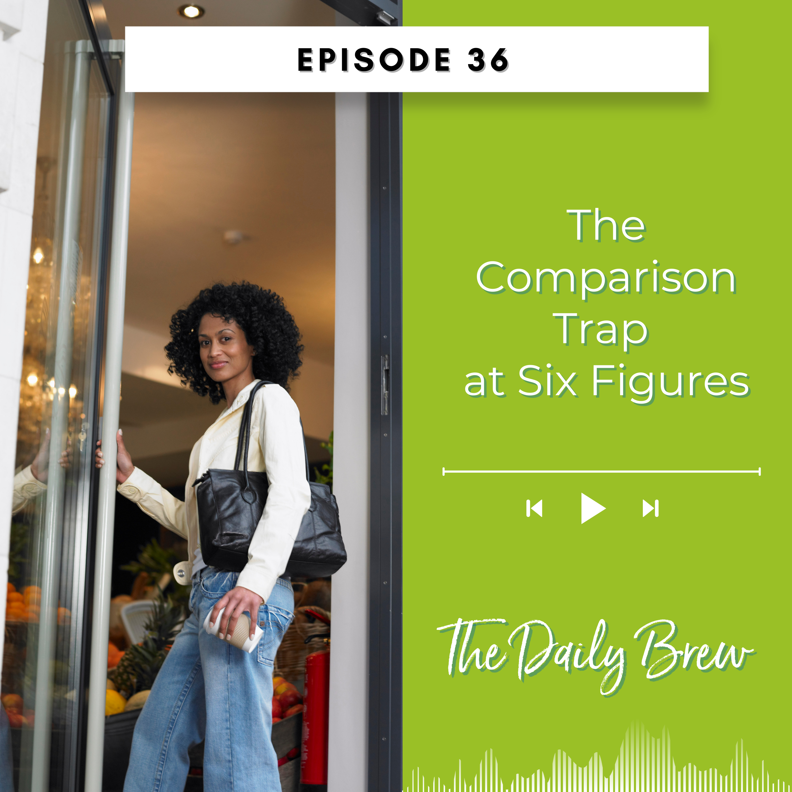 The Comparison Trap  at Six Figures EP 36 episode artwork