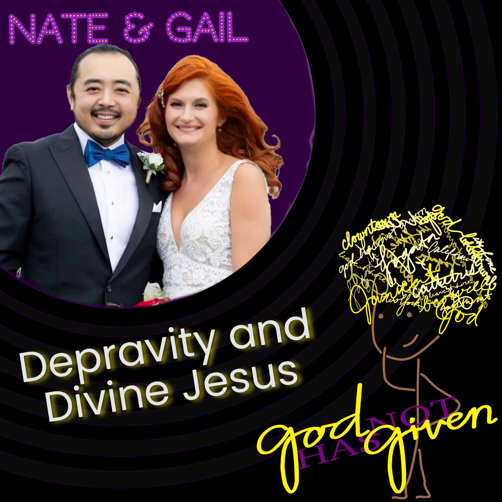 DEPRAVITY & DIVINE JESUS with Nate & Gail