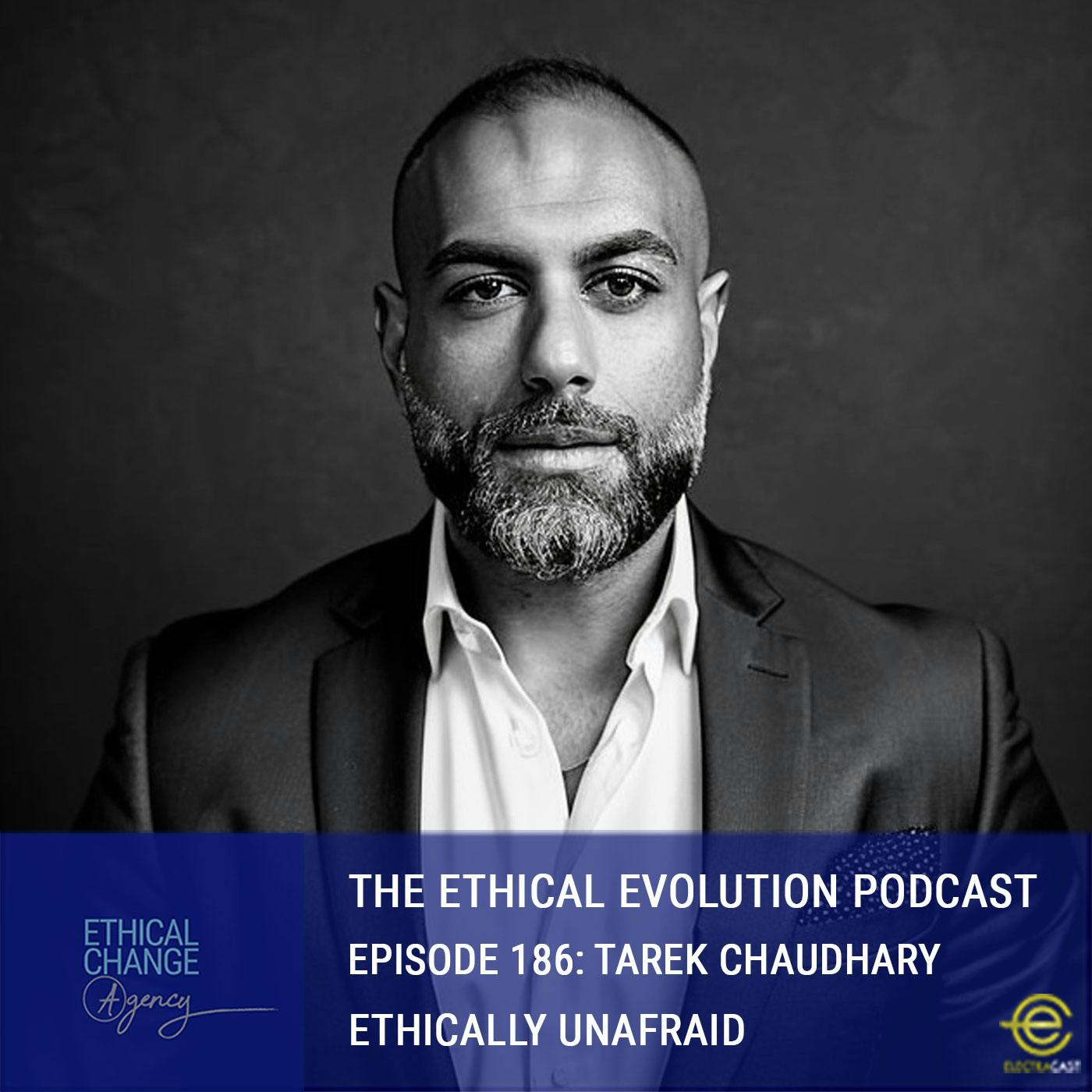 Ethically Unafraid with Tarek Chaudhary