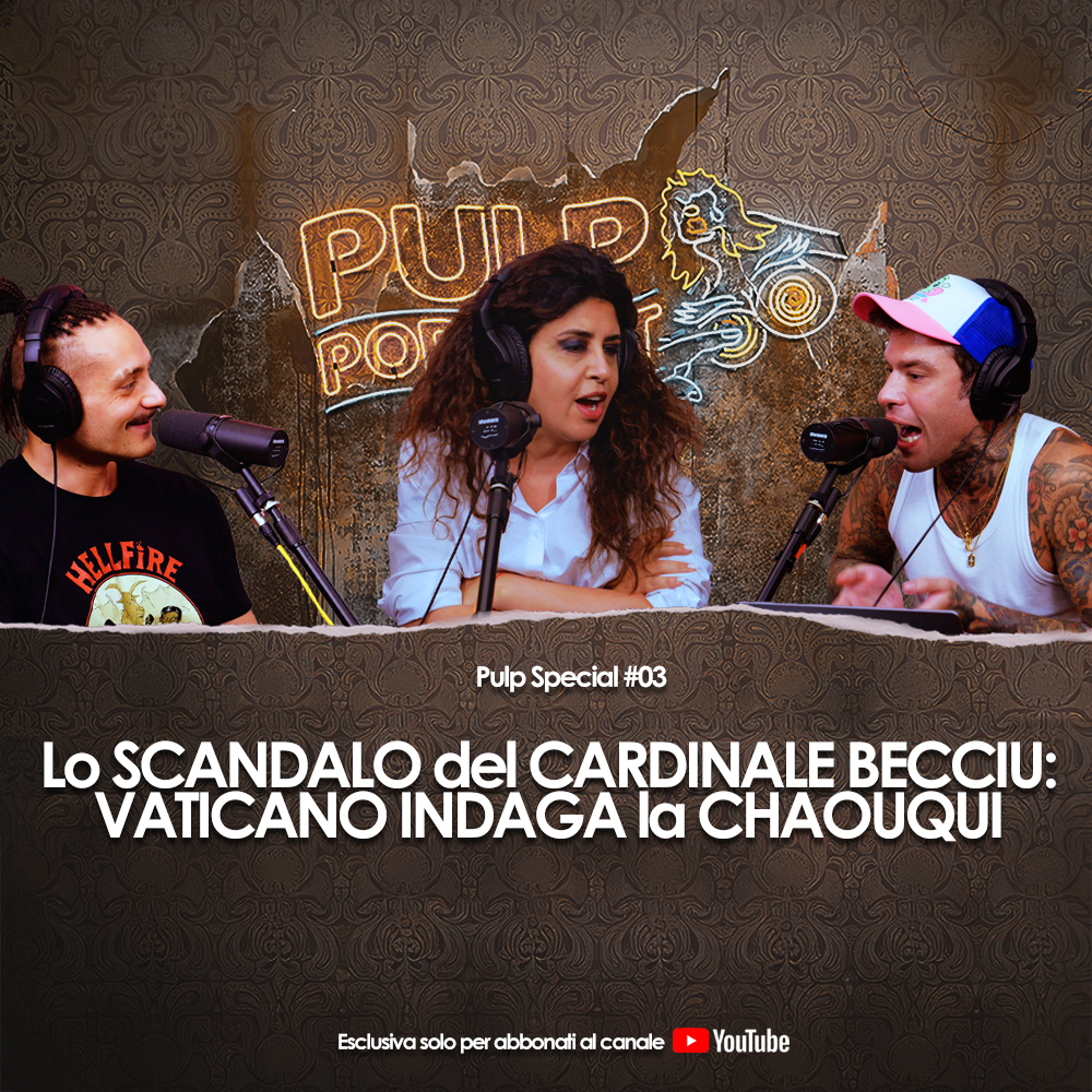 Lo Scandalo del Cardinale Becciu: Vaticano indaga la Chaoqui. | Pulp Special #03