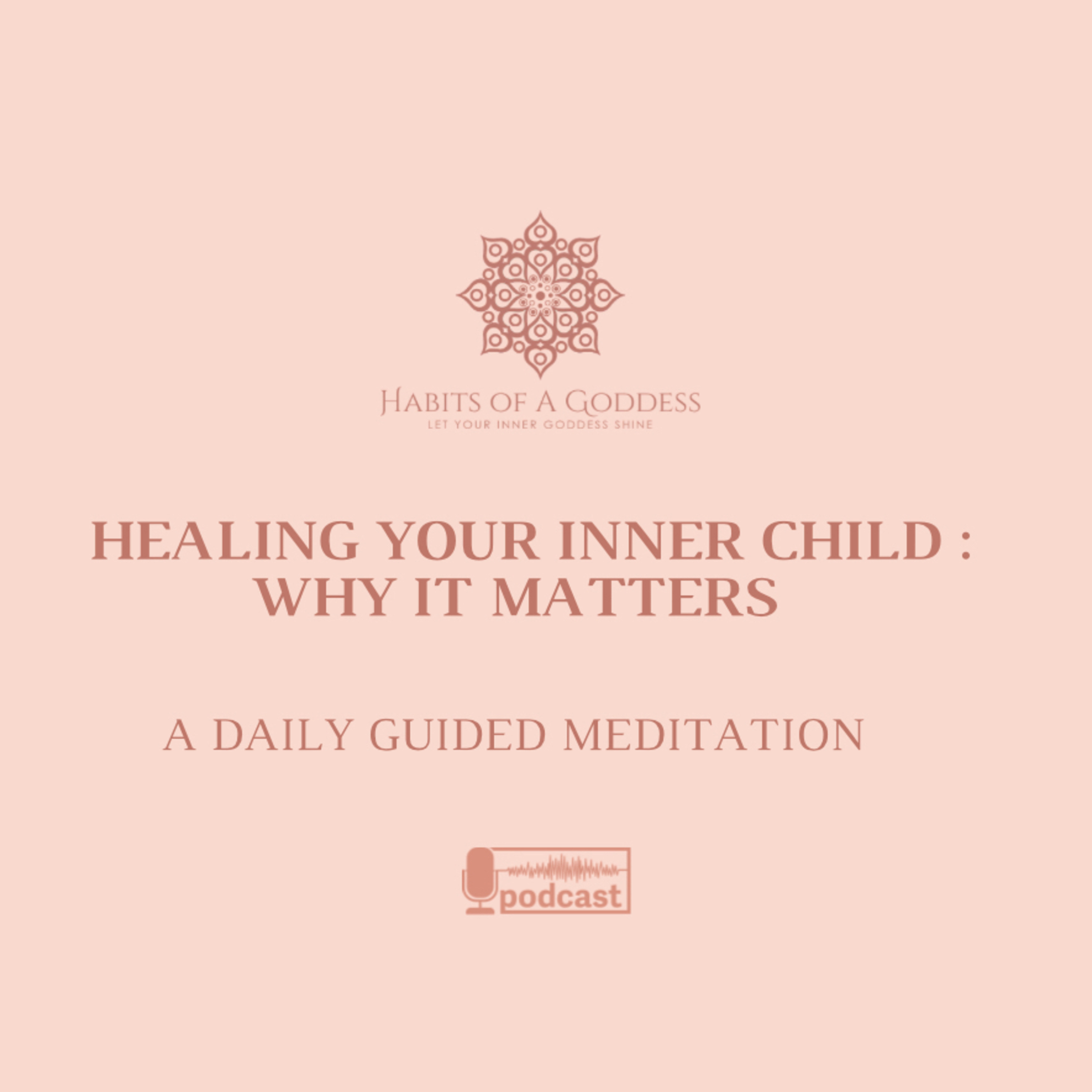 HEALING YOUR INNER CHILD: WHY IT MATTERS | HABITS OF A GODDESS