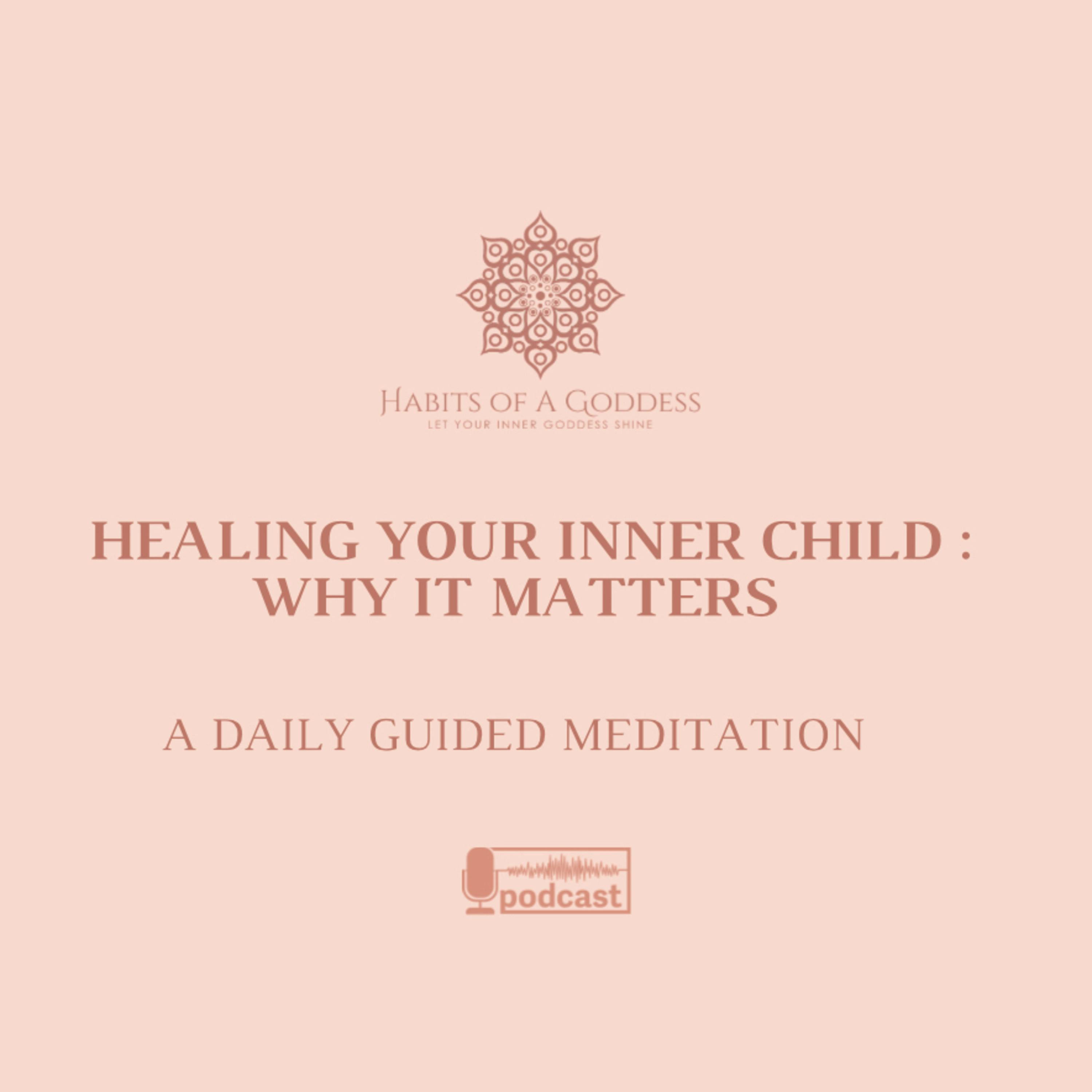 HEALING YOUR INNER CHILD: WHY IT MATTERS | HABITS OF A GODDESS