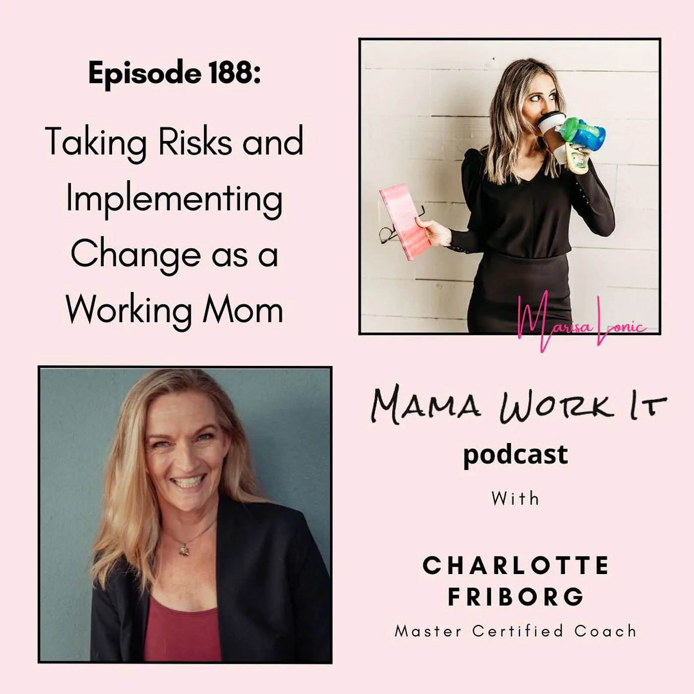 Taking Risks and Implementing Change as a Working Mom with Charlotte Friborg Taking Risks and Implementing Change as a Working Mom with Charlotte Friborg
