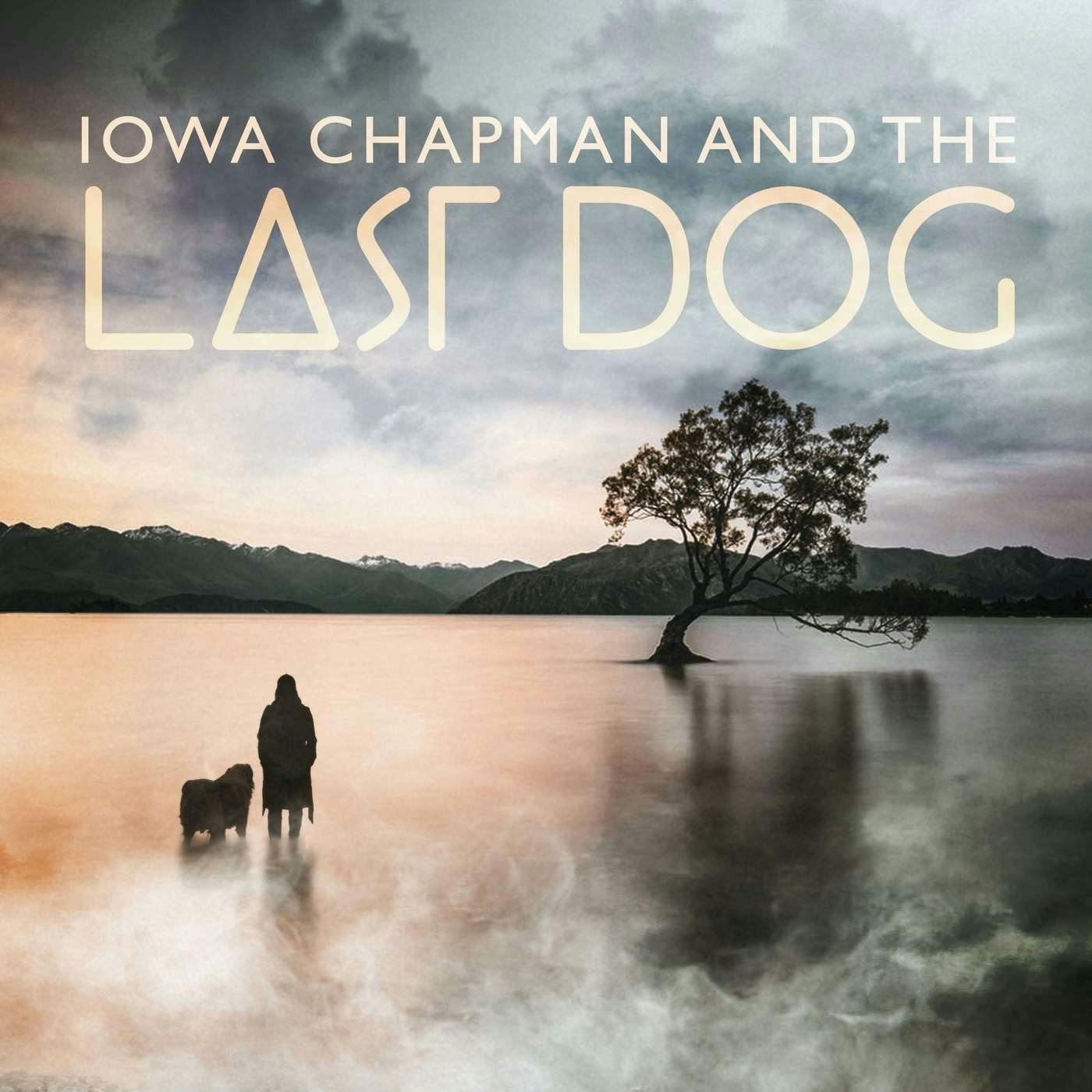 Iowa Chapman and The Last Dog (Stereo Audio Version)