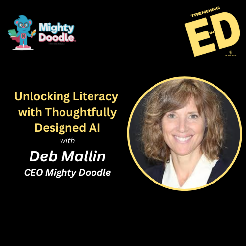 Unlocking Literacy with Thoughtfully Designed AI with Deb Mallin CEO Mighty Doodle Inc