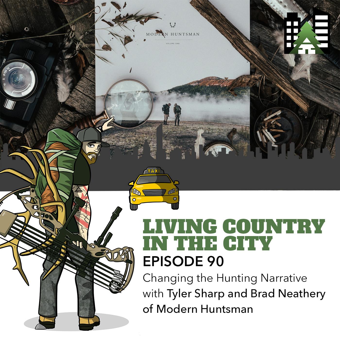 Ep 90 - Changing the Hunting Narrative with Tyler Sharp and Brad Neathery of Modern Huntsman