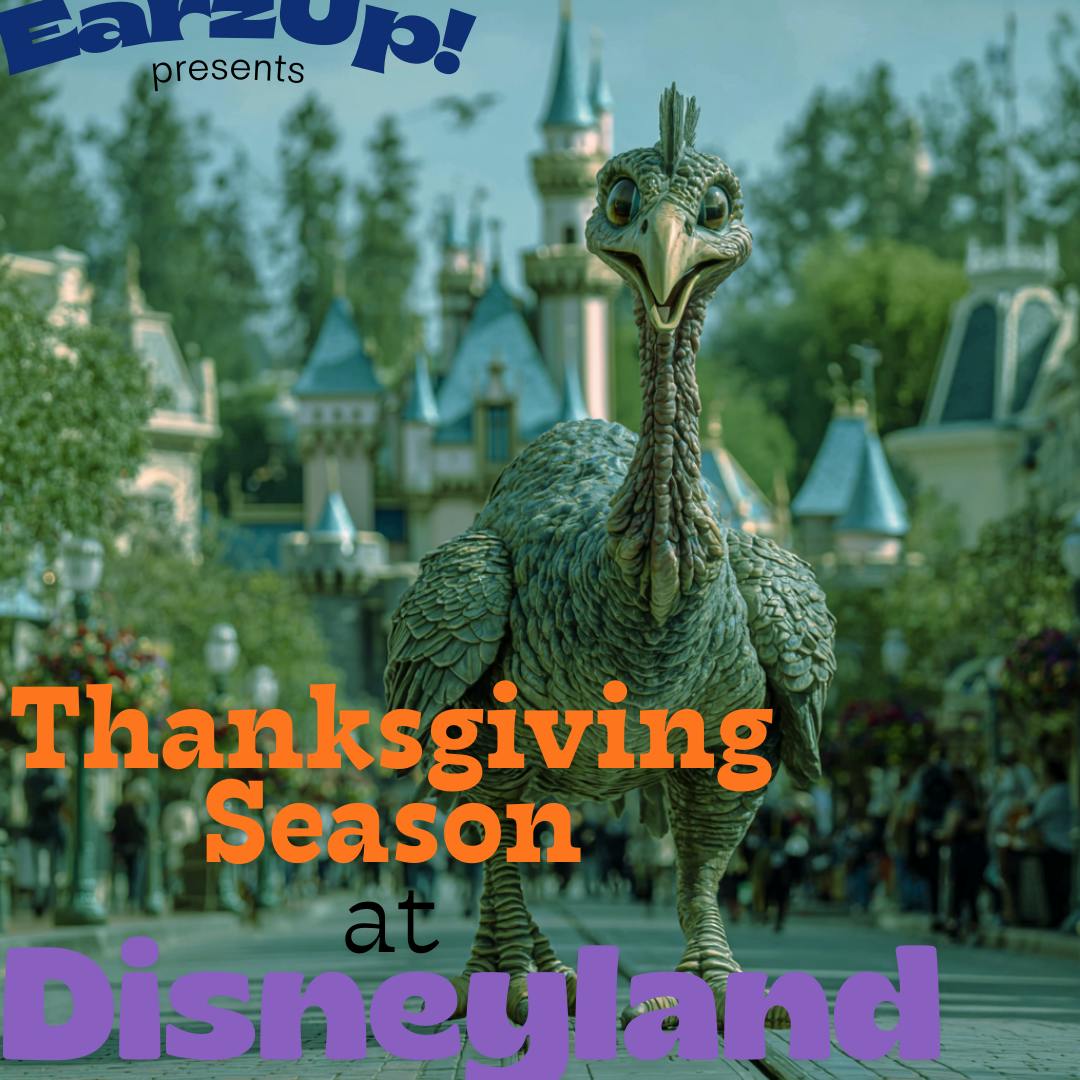Thanksgiving Comes To Disneyland | EarzUp! Thanksgiving Comes To Disneyland | EarzUp!