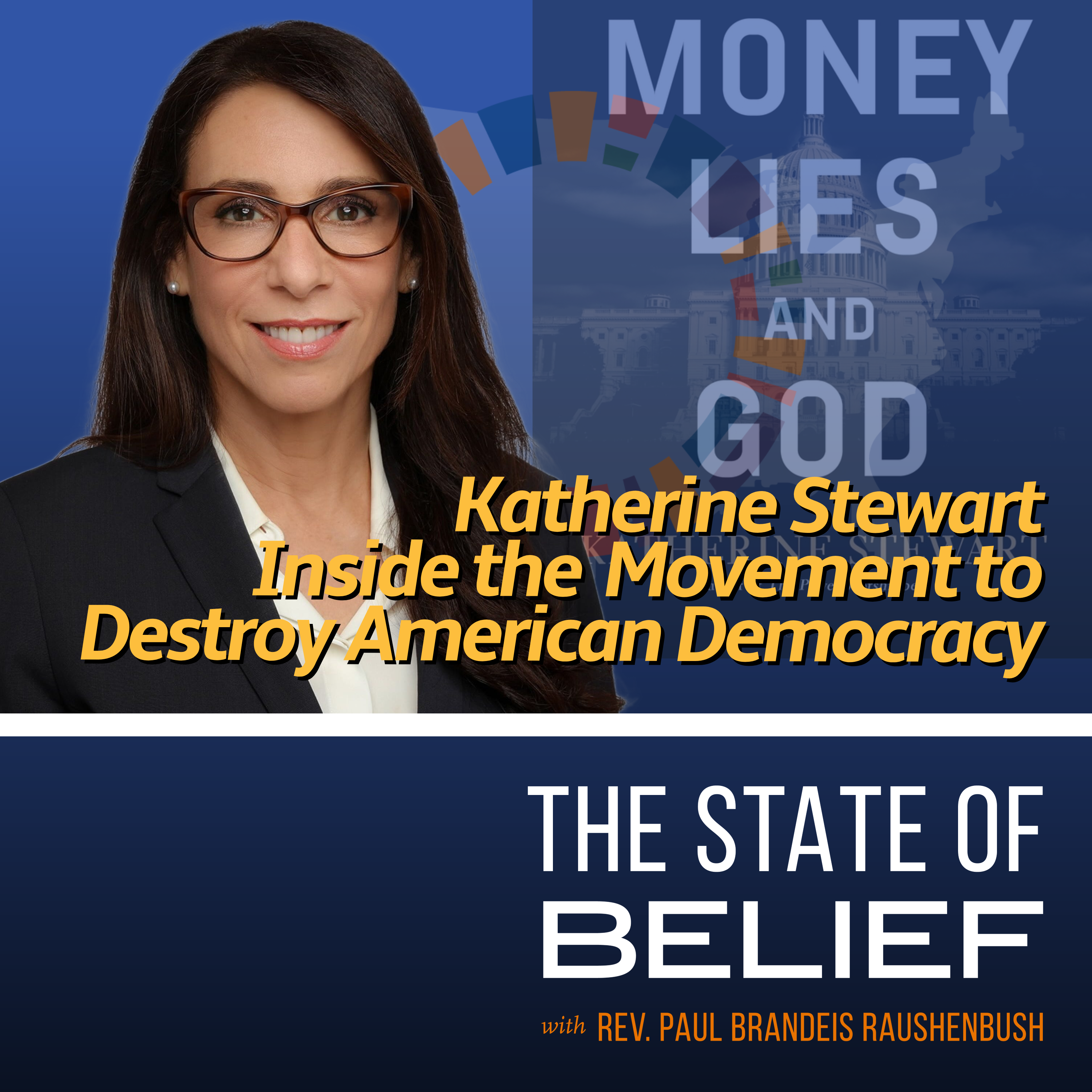 Money, Lies, and God: Katherine Stewart Inside the Movement to Destroy American Democracy