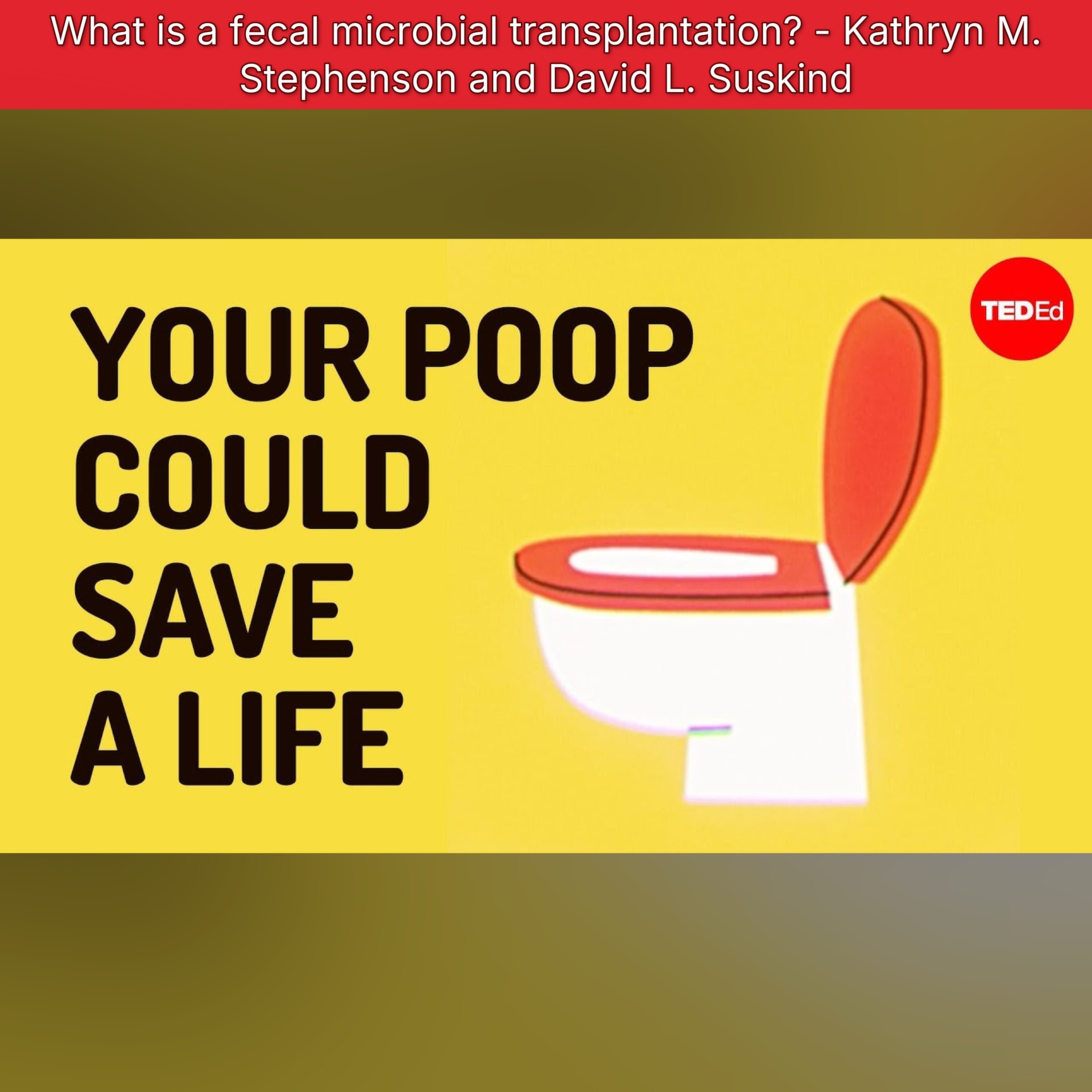 What is a fecal microbial transplantation? - Kathryn M. Stephenson and David L. Suskind