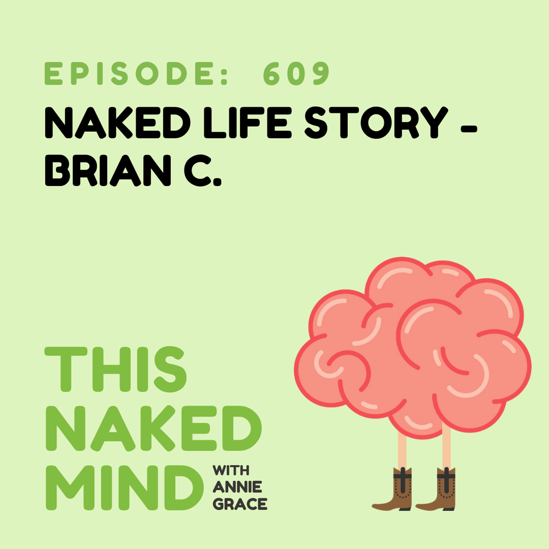 EP 609: Naked Life Story - Brian C.