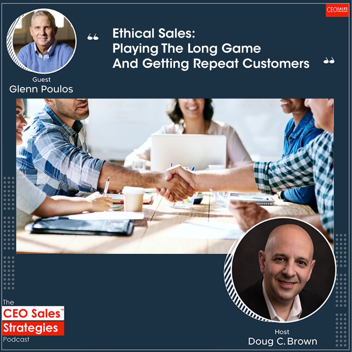 Ethical Sales: Playing The Long Game And Getting Repeat Customers With Glenn Poulos [Episode 136] episode artwork