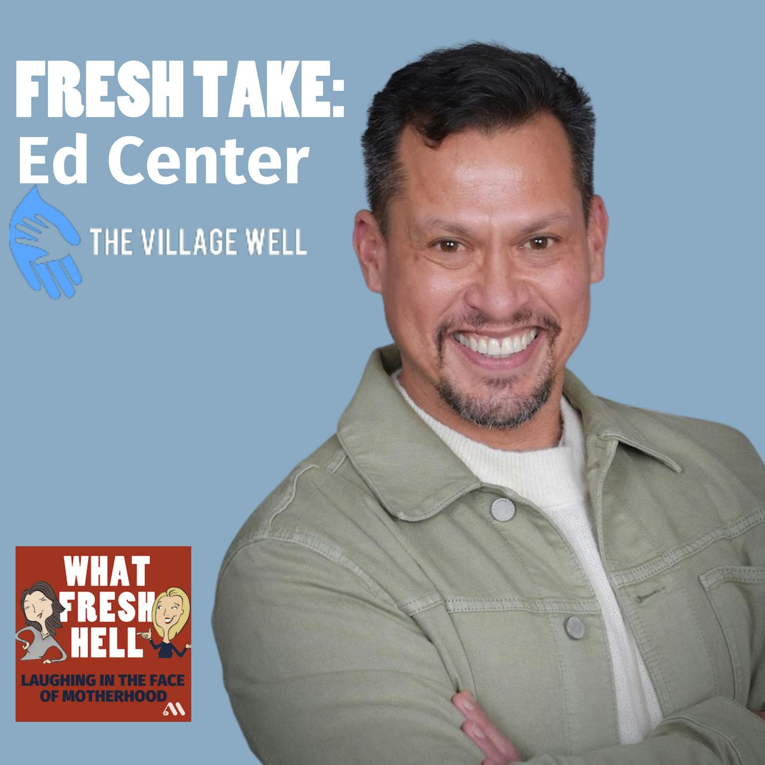 Fresh Take: Ed Center of Village Well Parenting