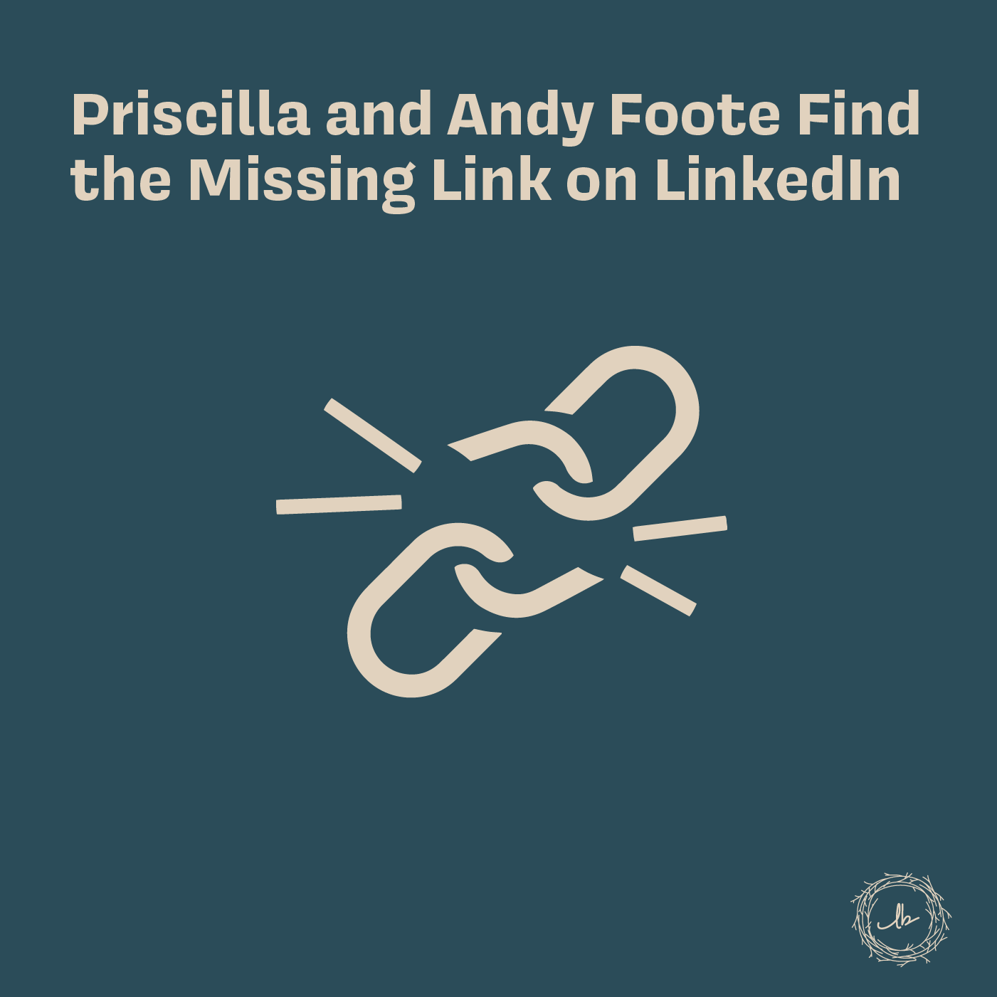Priscilla and Andy Foote Find the Missing Link on LinkedIn episode artwork