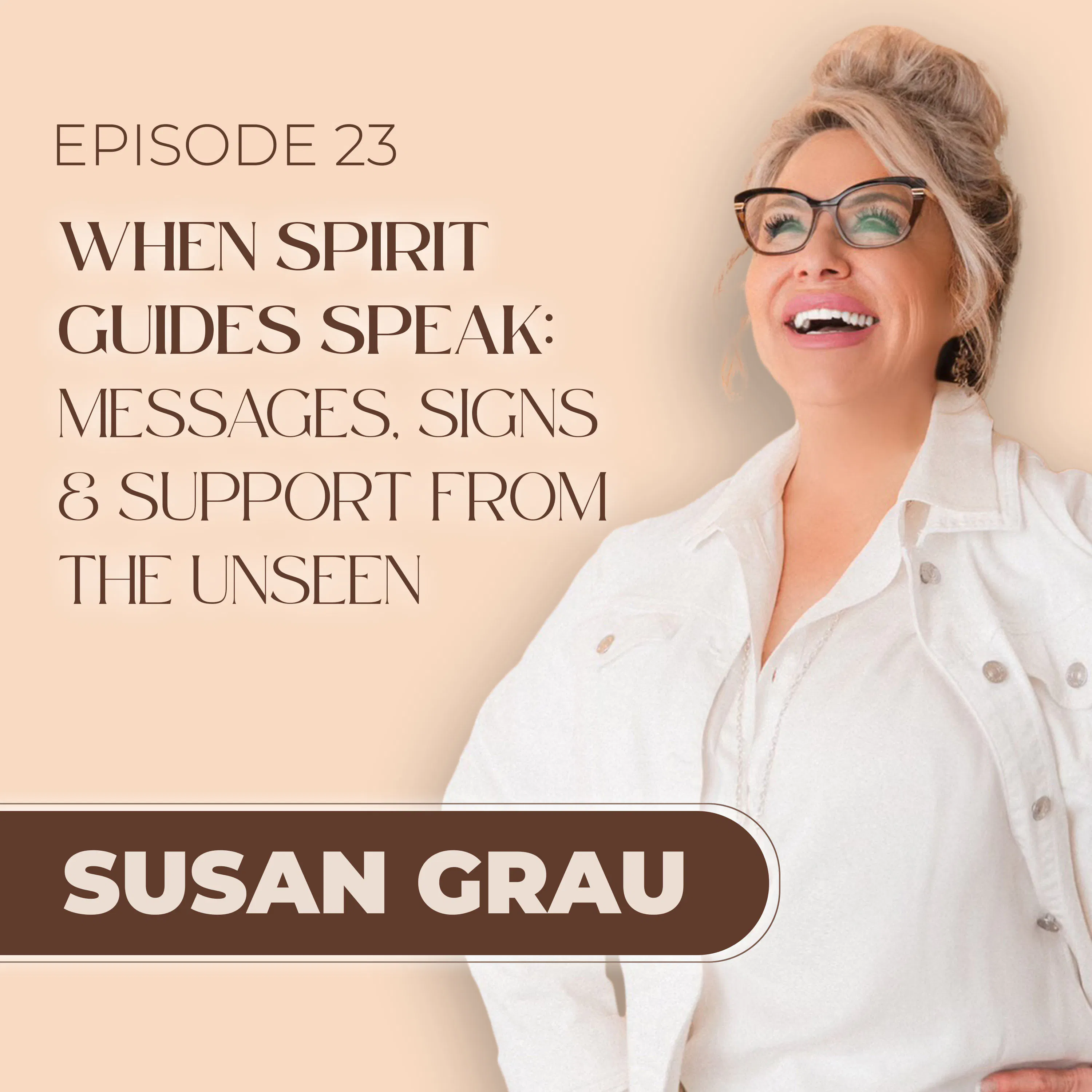 When Spirit Guides Speak: Messages, Signs & Support from the Unseen episode artwork