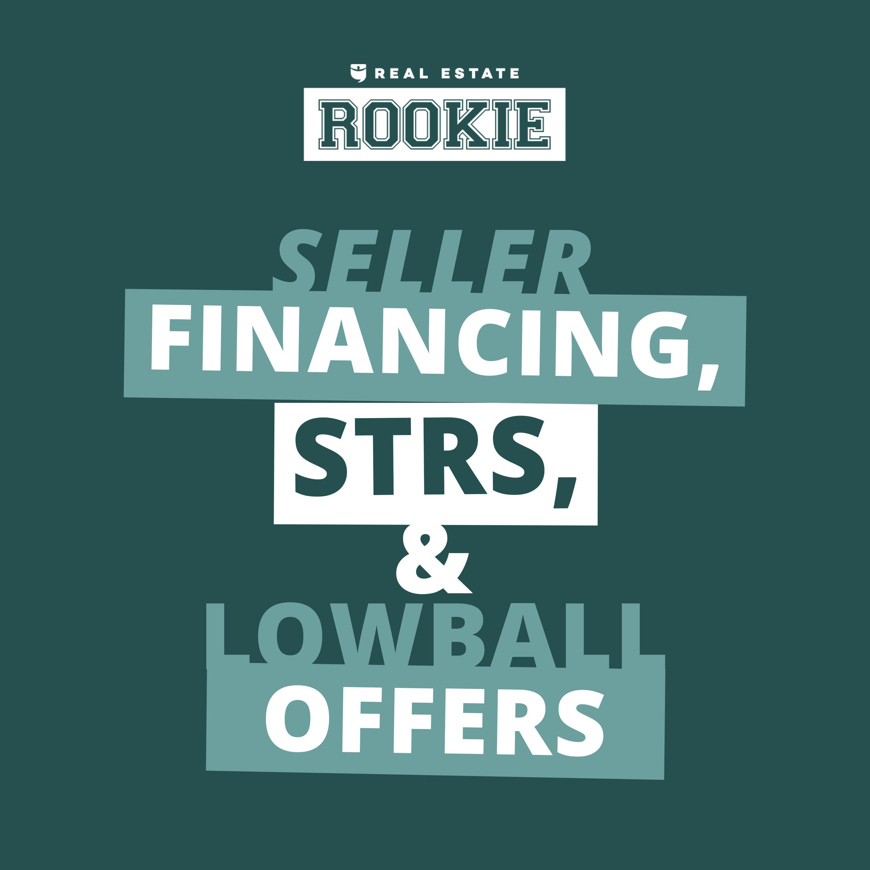 Rookie to Real Estate Investor: Seller Financing, STR Markets, & Lowball Offers