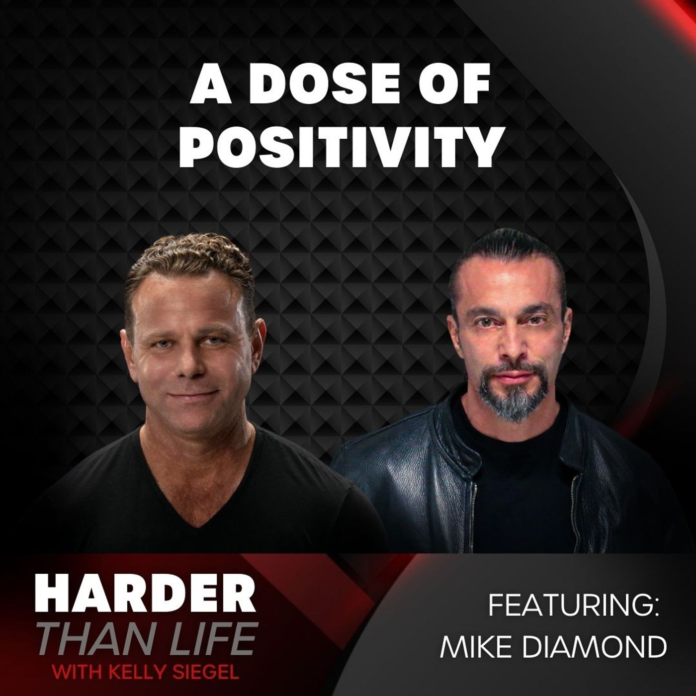 16: A Dose of Positivity w/ Mike Diamond