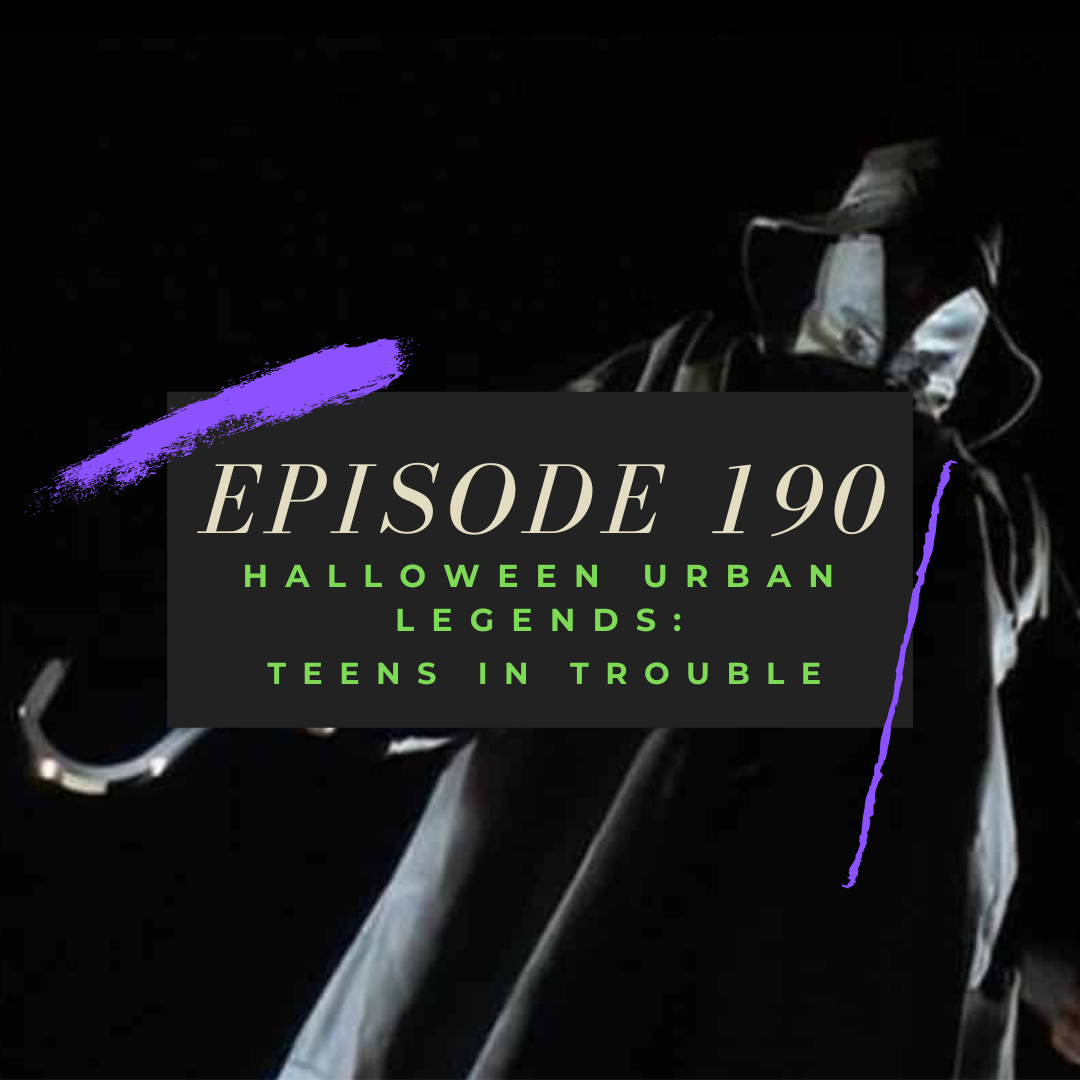 Ep. 190: Halloween Urban Legends - Teens in Trouble