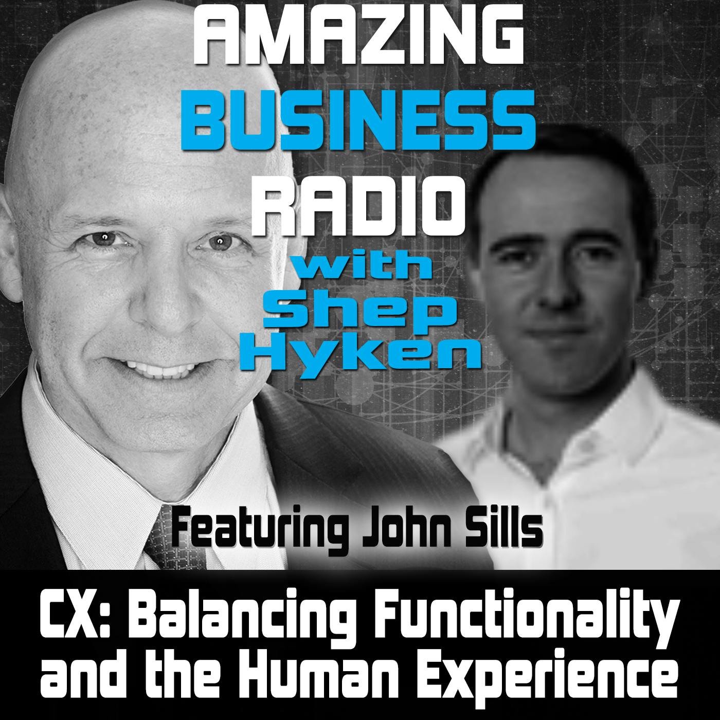 CX: Balancing Functionality and the Human Experience Featuring John Sills