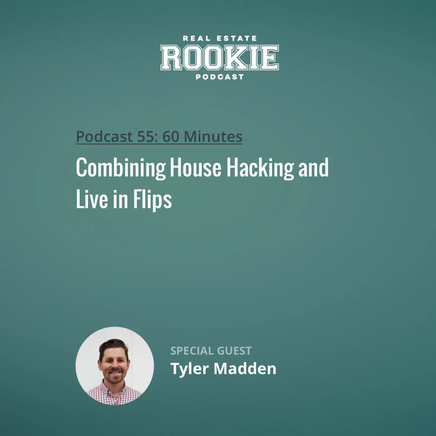55: Combining House Hacking and Live in Flips with Tyler Madden
